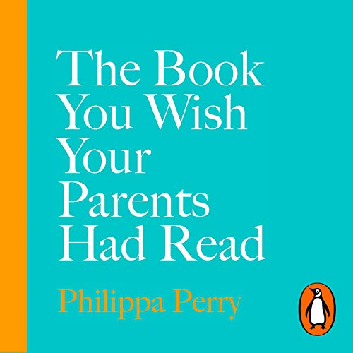 The Book You Wish Your Parents Had Read (and Your Children Will Be Glad That You Did)