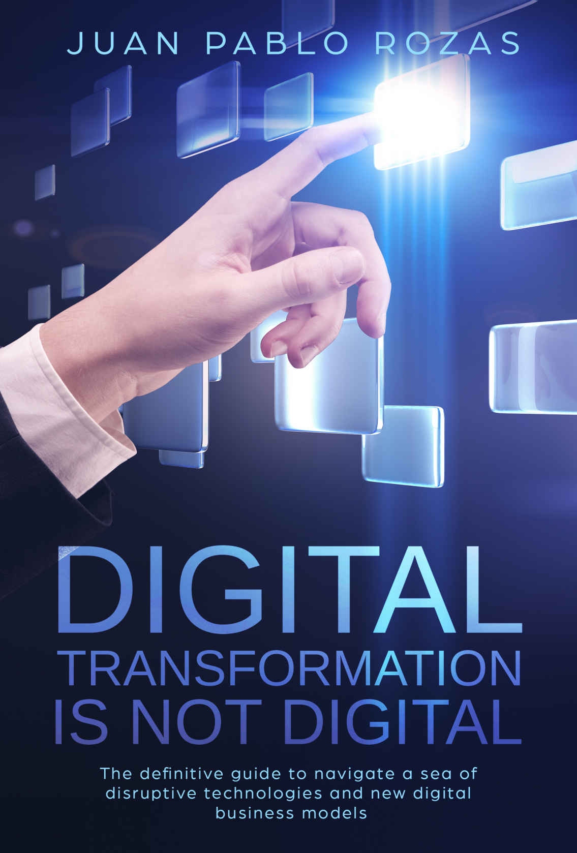 Digital Transformation Is Not Digital by Juan Pablo Rozas Goodreads