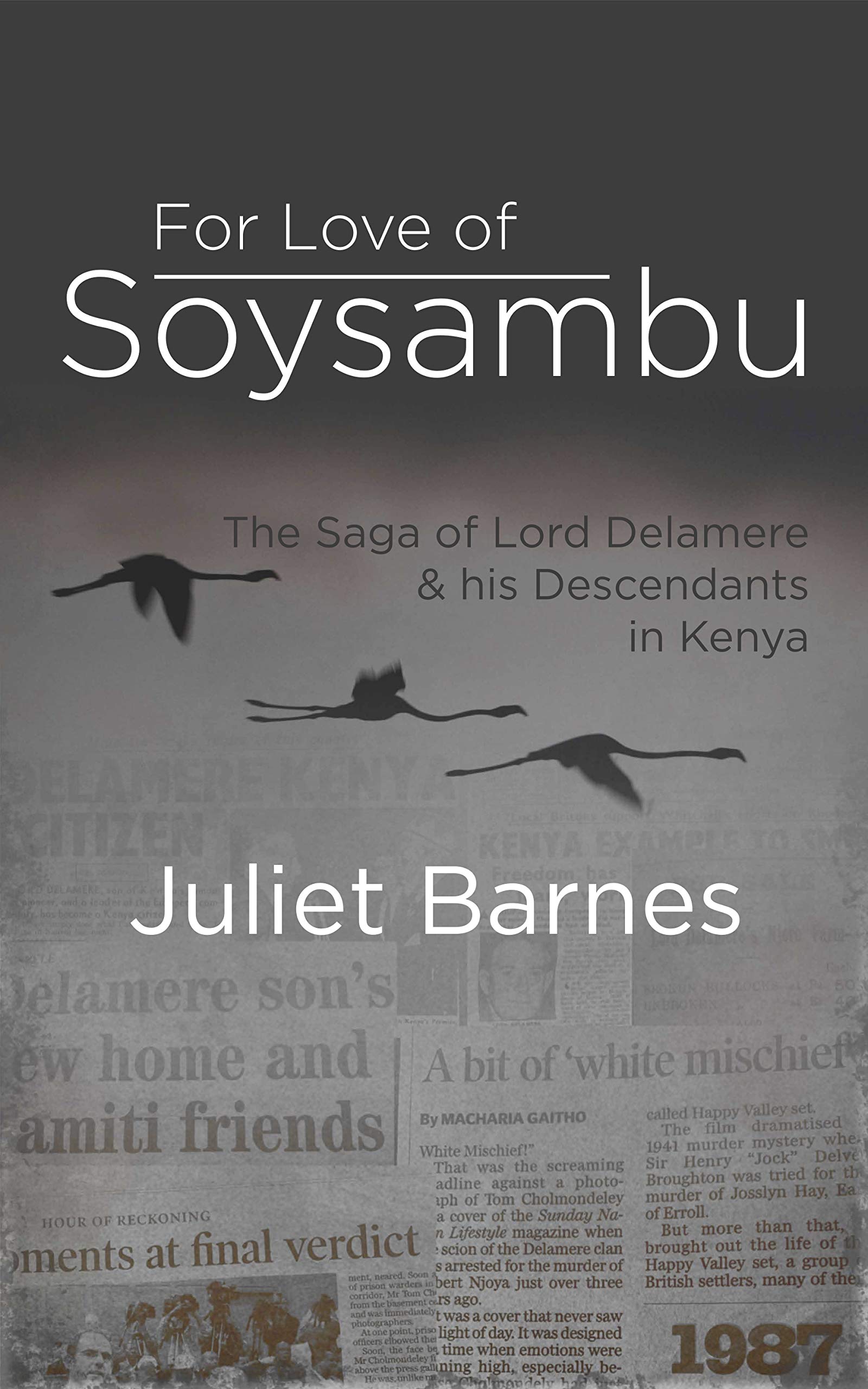 For Love of Soysambu: The Saga of Lord Delamere & His Descendants in Kenya