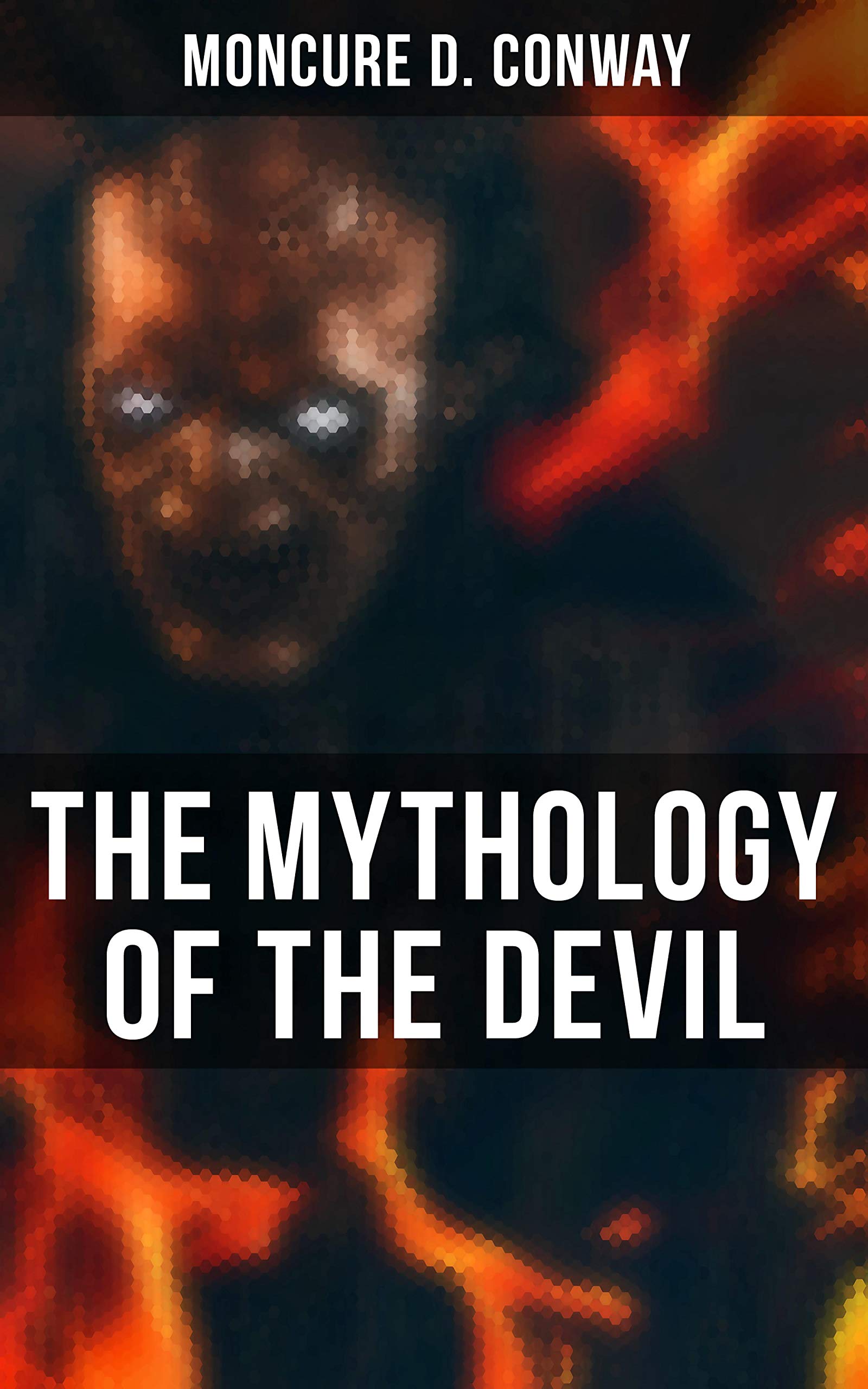 The Mythology of the Devil by Moncure D. Conway Goodreads