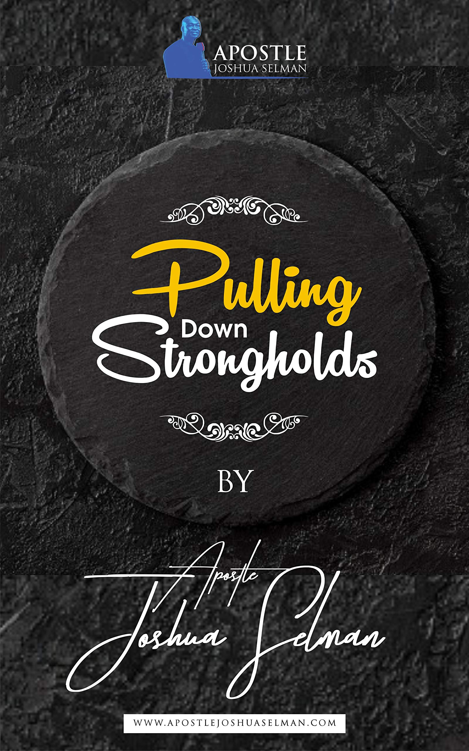 Pulling Down Strongholds by APOSTLE JOSHUA SELMAN Goodreads