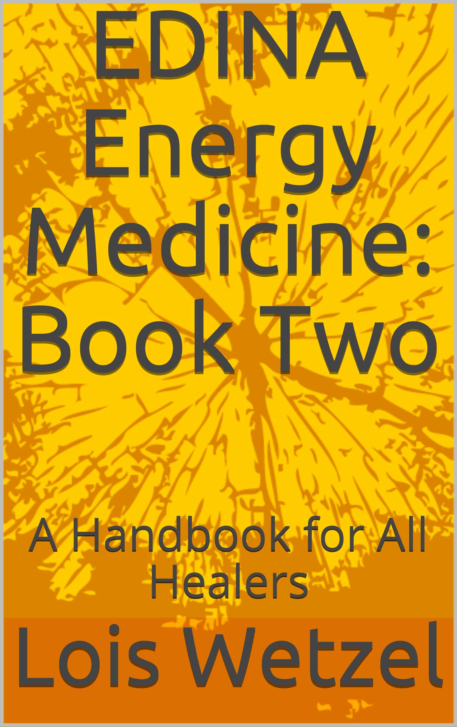 EDINA Energy Medicine: Book Two: A Handbook for All Healers