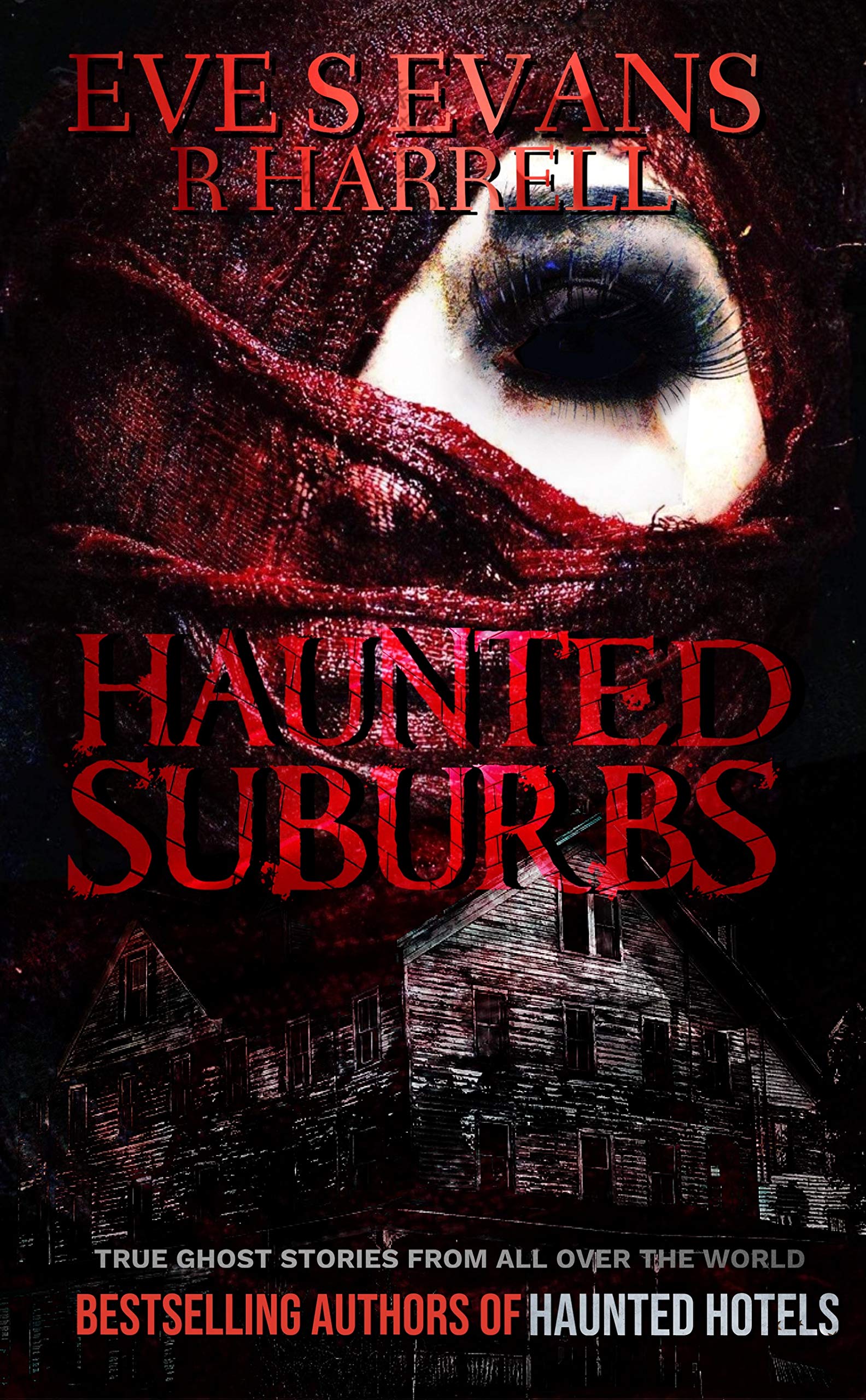 Haunted Suburbs: True Ghost Stories From All Over The World