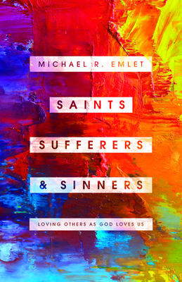 Saints, Sufferers, and Sinners: Loving Others As God Loves Us