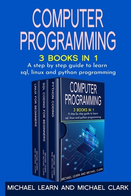 Computer Programming: 3 BOOKS IN 1 A step by step guide to learn sql ...
