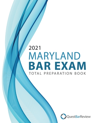 2021 Maryland Bar Exam Total Preparation Book by Quest Bar Review