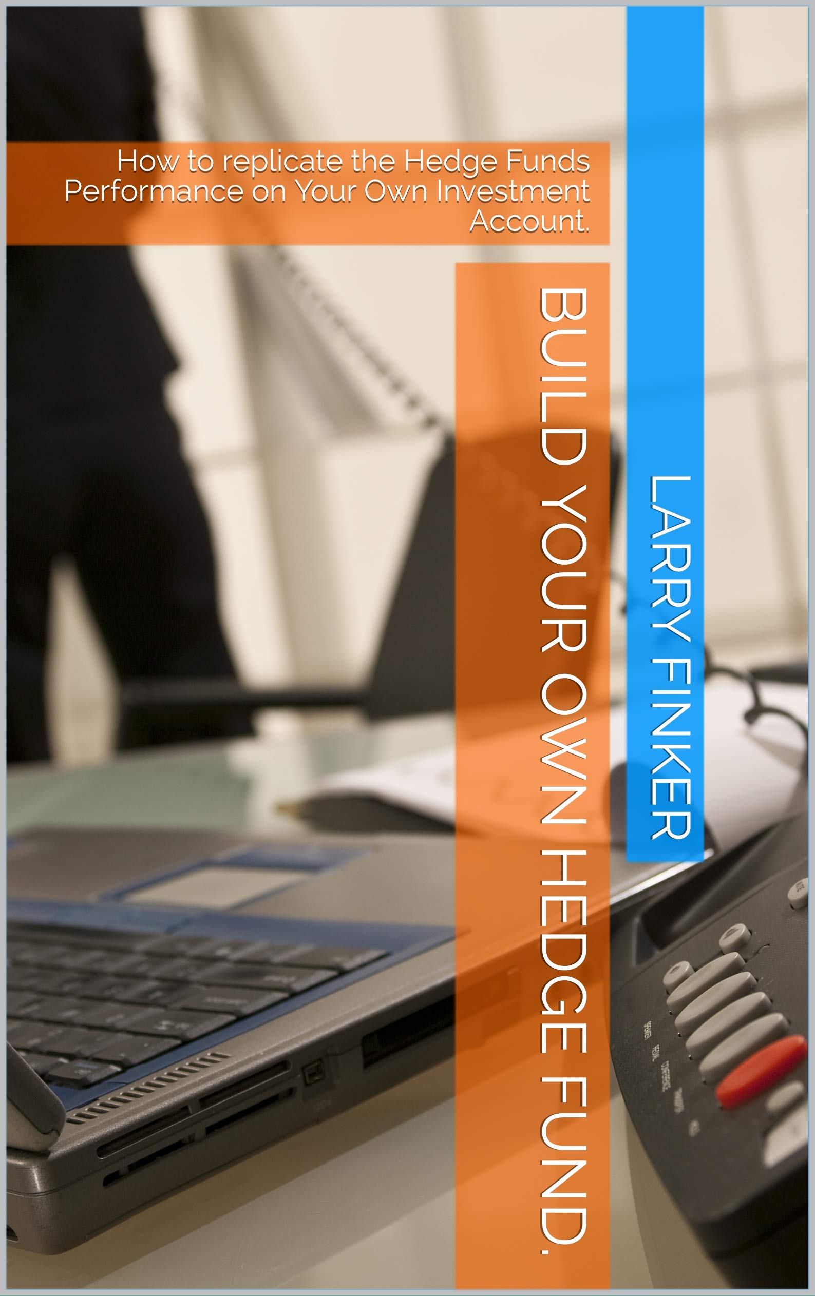 Build Your Own Hedge Fund. How to replicate the Hedge Funds