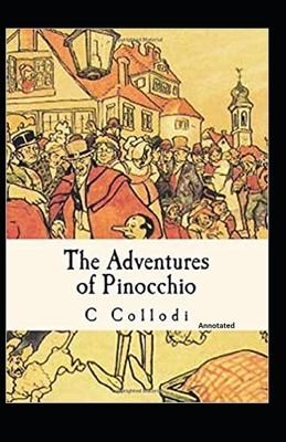 The Adventures of Pinocchio (Annotated) by Carlo Collodi | Goodreads