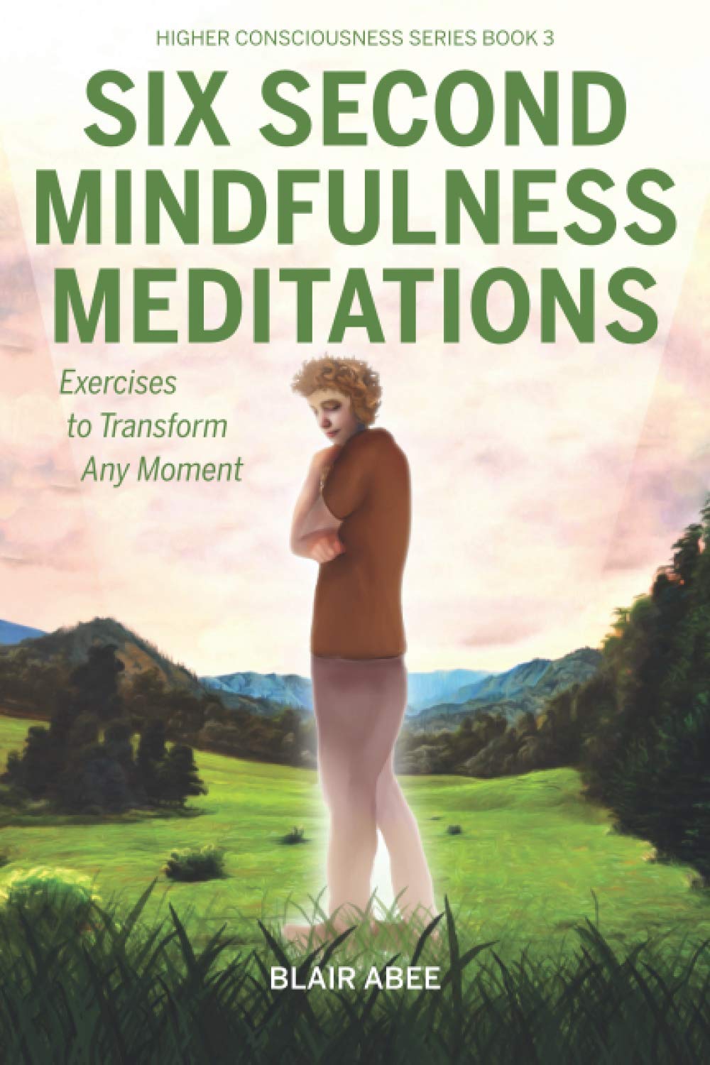 Six Second Mindfulness Meditations: Excercises to Tranform Any Moment ...