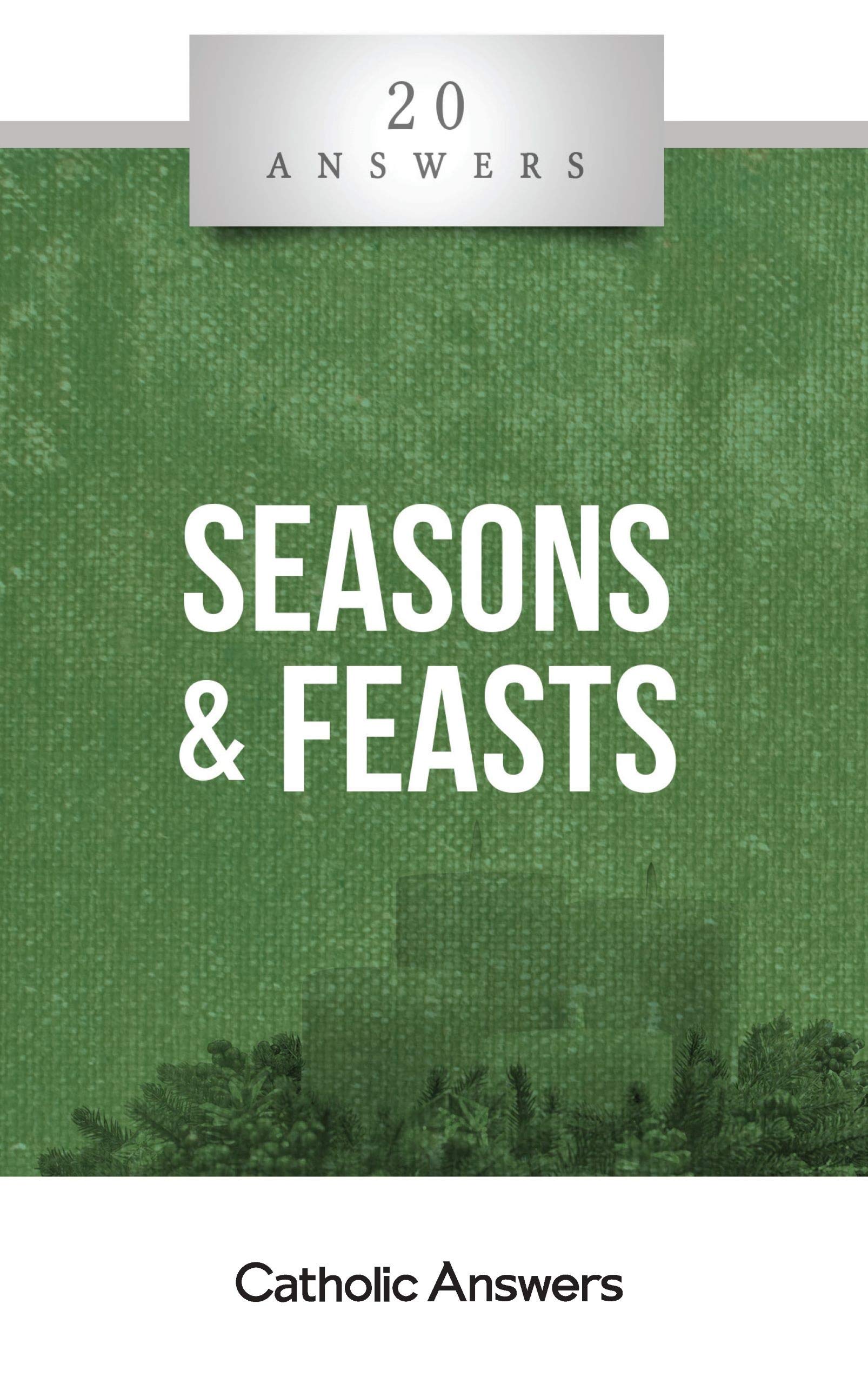 20 Answers: Seasons and Feasts