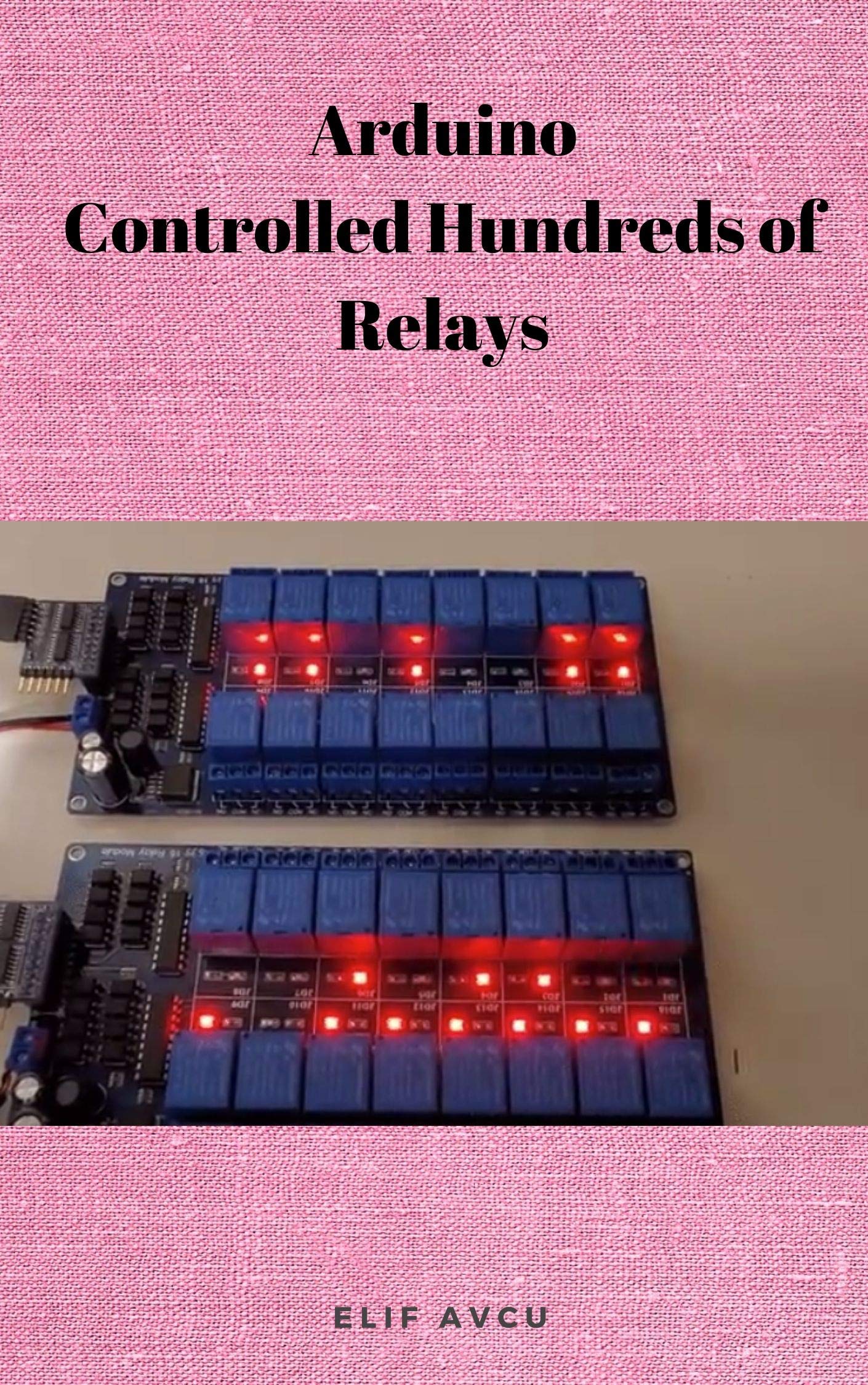 Arduino Controlled Hundreds of Relays by ELİF AVCU Goodreads