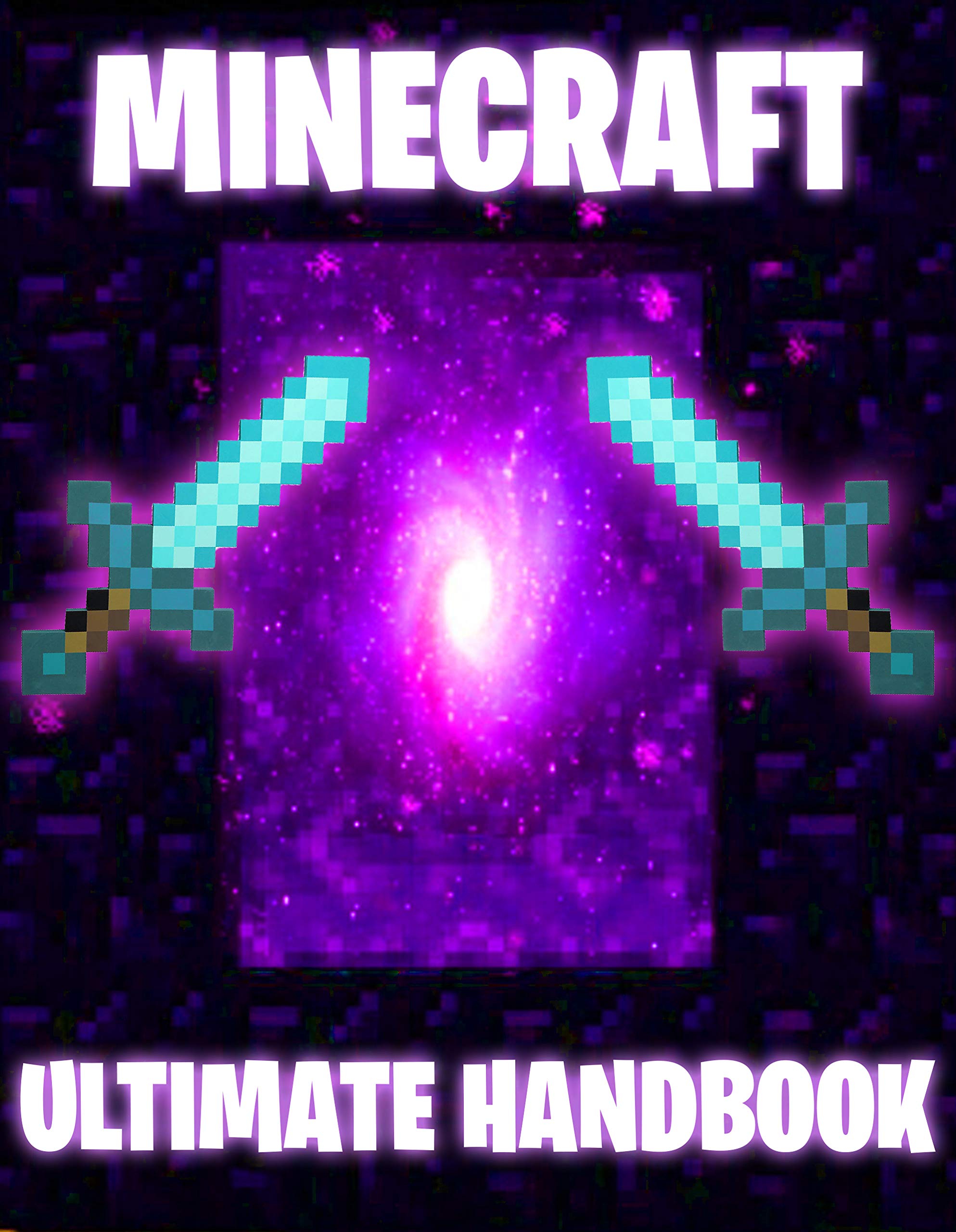 110 Tips, Tricks, Fun Facts, and Easter Eggs for Minecraft: The Unofficial Minecraft Handbook