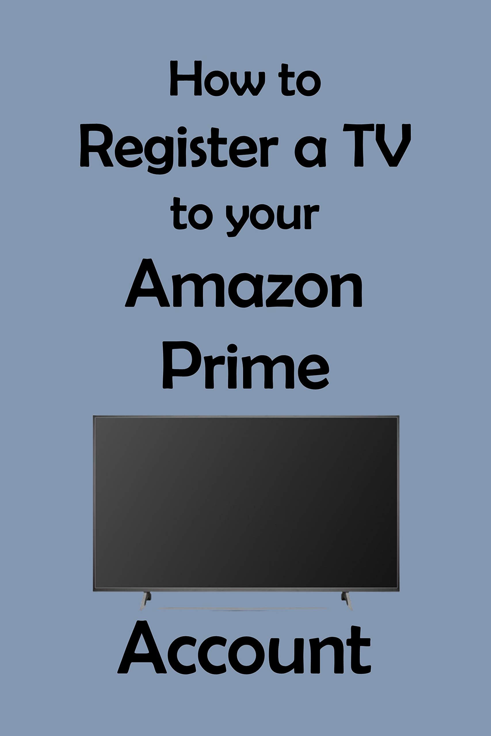 How to Register a TV to Your Amazon Prime Account A StepbyStep Guide with Screenshots by