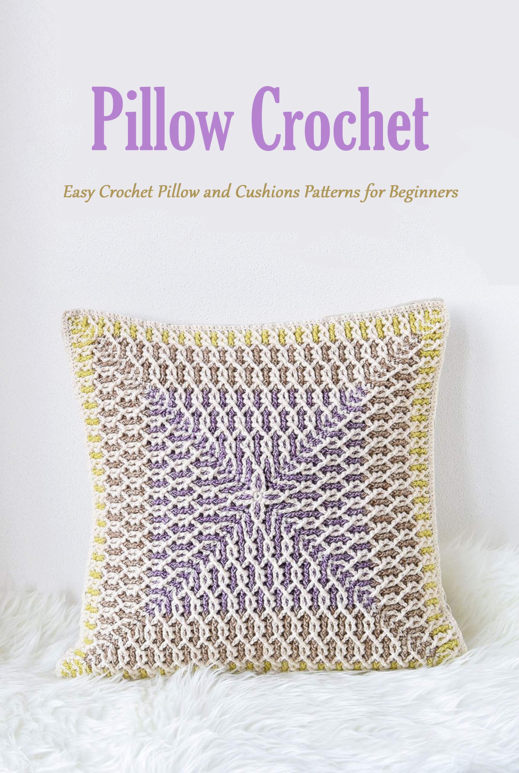 Pillow Crochet: Easy Crochet Pillow and Cushions Patterns for Beginners ...