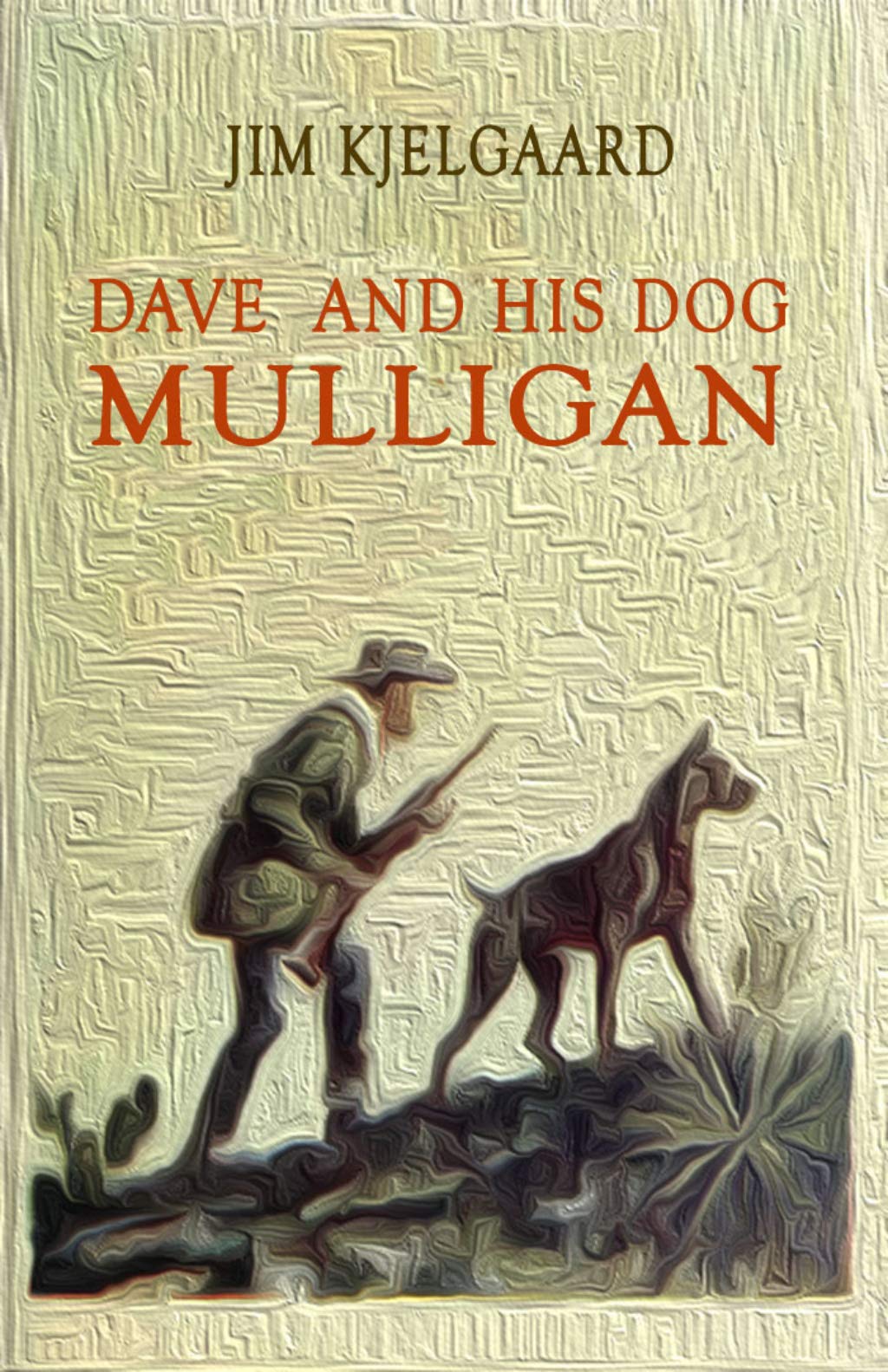 Dave and his Dog Mulligan by Jim Kjelgaard Goodreads