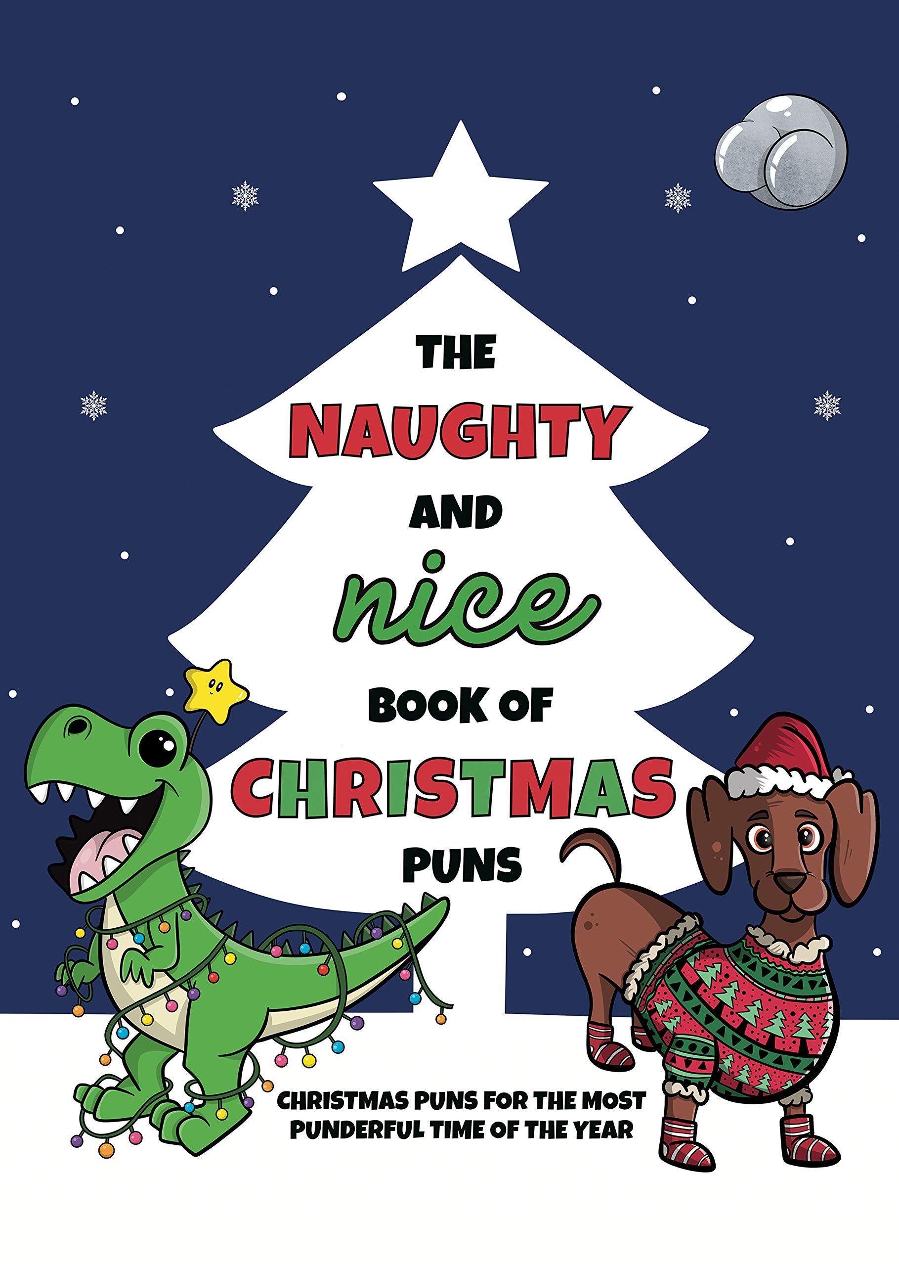 The Naughty and Nice Book of Christmas Puns Christmas Puns for the