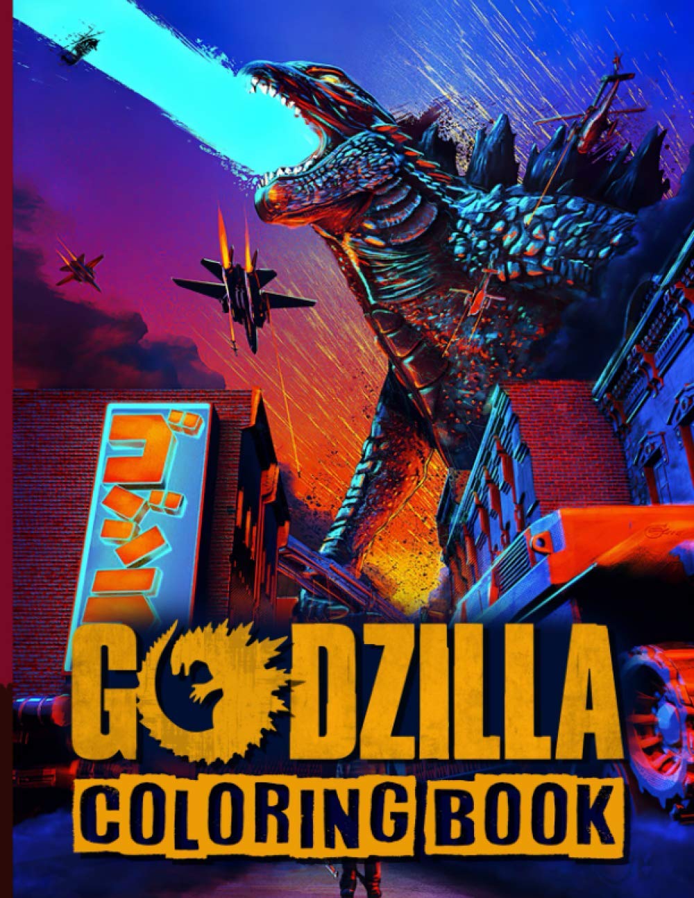Godzilla Coloring Book: Impressive King of Monsters Coloring Books For