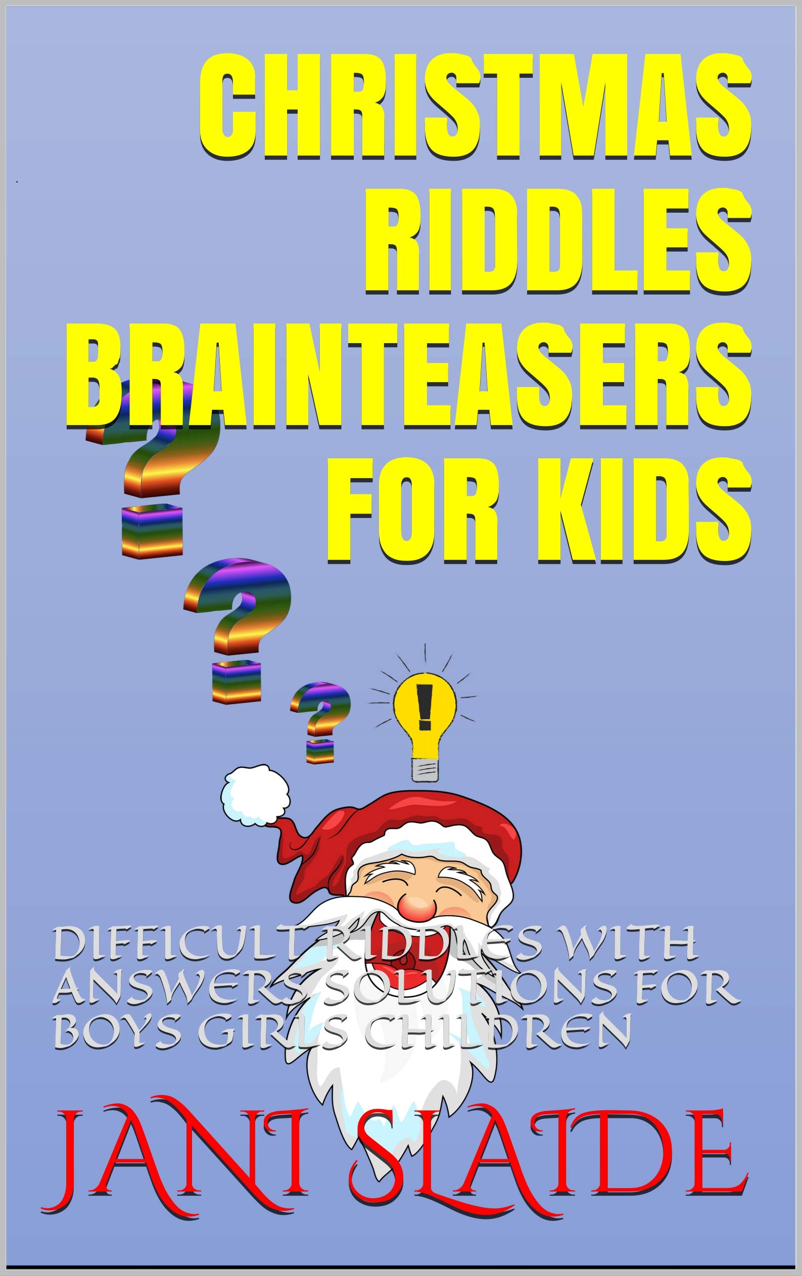 CHRISTMAS RIDDLES BRAINTEASERS FOR KIDS DIFFICULT RIDDLES WITH ANSWERS
