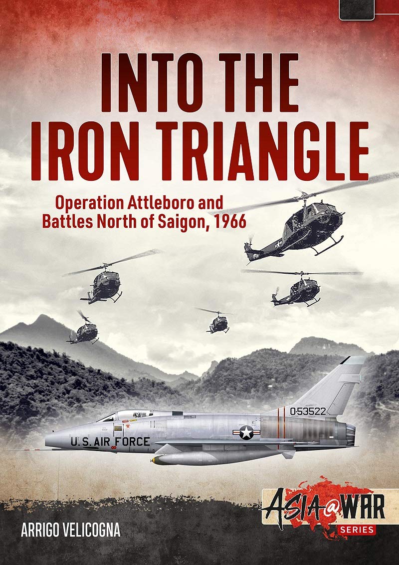 Triangle Operation Into the Iron Triangle: Operation Attleboro and Battles North of Saigon ...