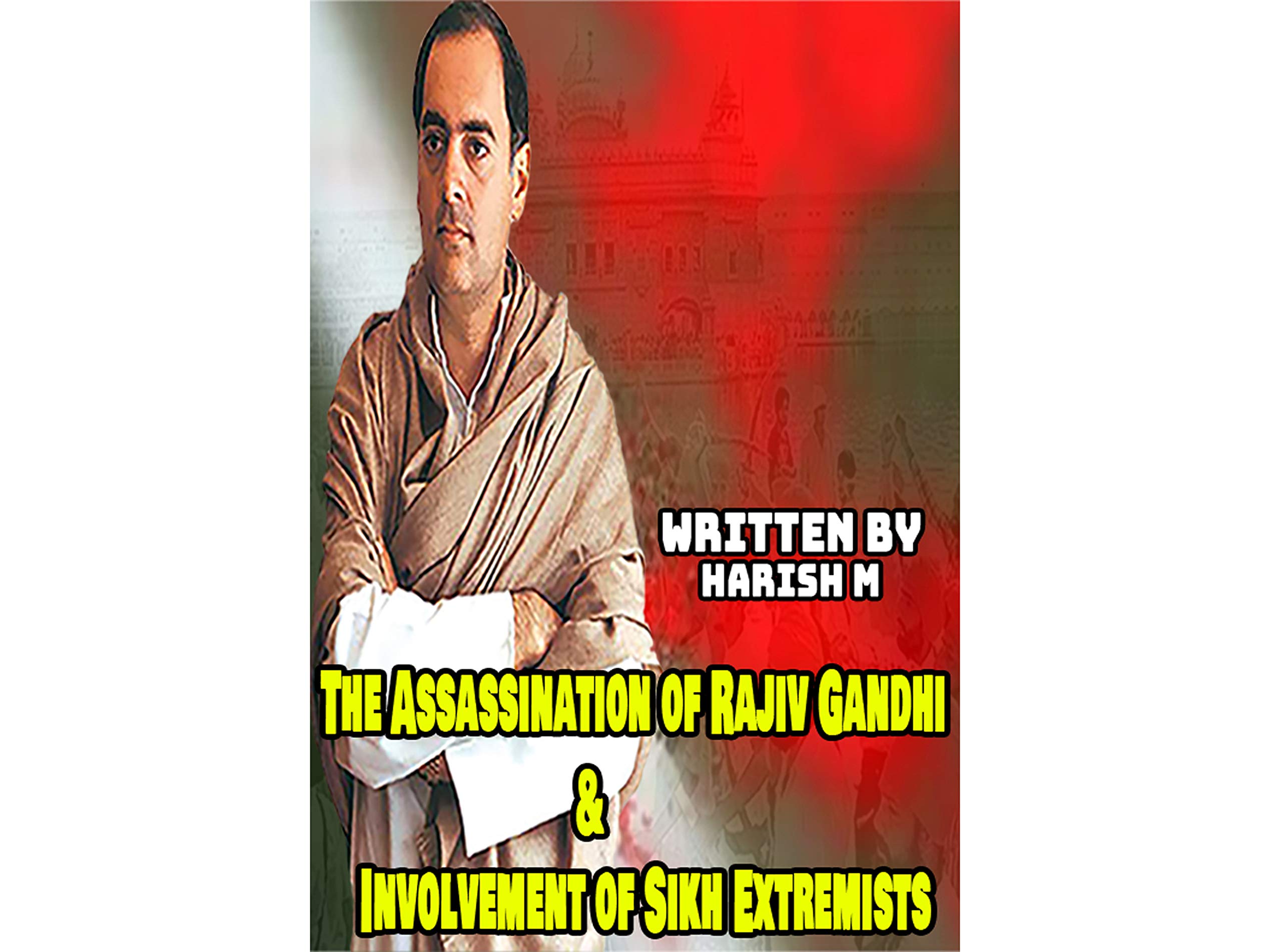 The Assassination of Rajiv Gandhi & Involvement of Sikh Extremists by