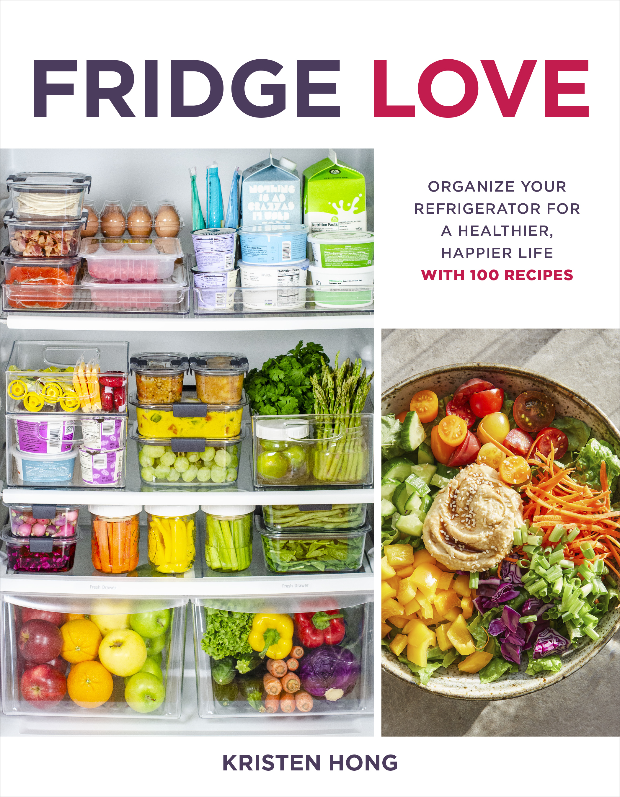Fridge Love: Organize Your Refrigerator for a Healthier, Happier Life―with 100 Recipes