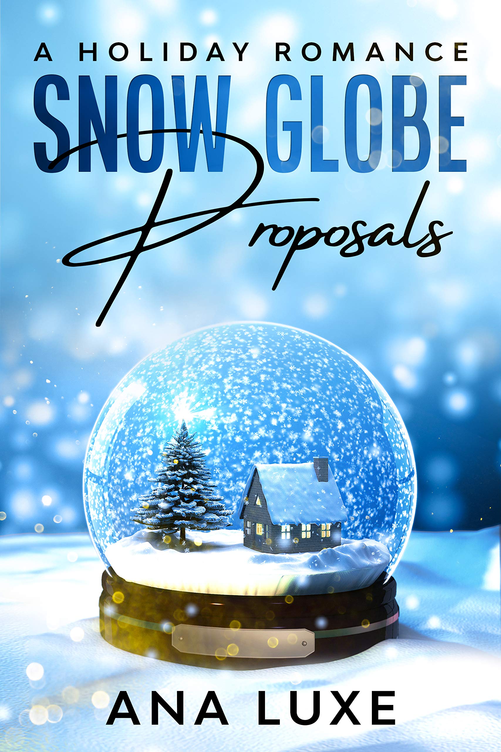 Snow Globe Proposals A Holiday Romance by Ana Luxe Goodreads
