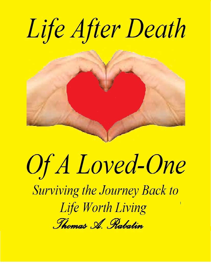 Life After Death Of A LovedOne Surviving the Journey Back to Life Worth Living by Thomas