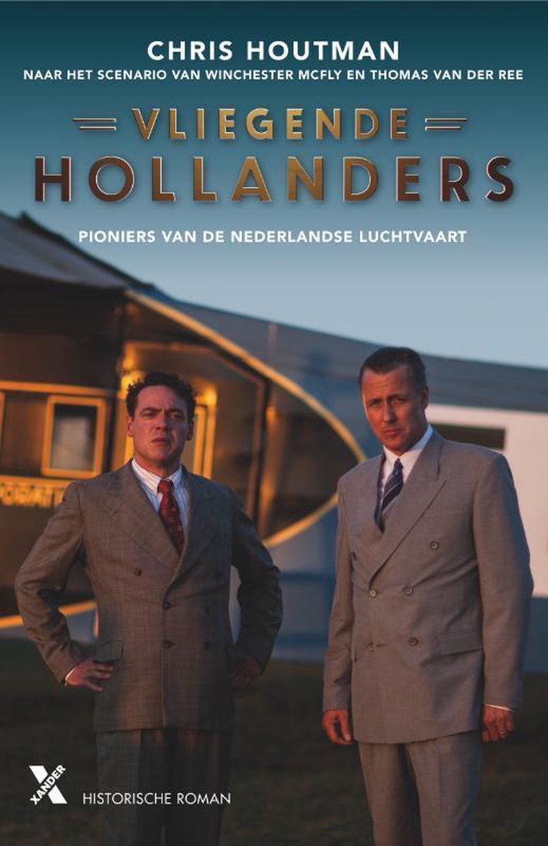 Vliegende Hollanders: Pioniers van de Nederlandse luchtvaart