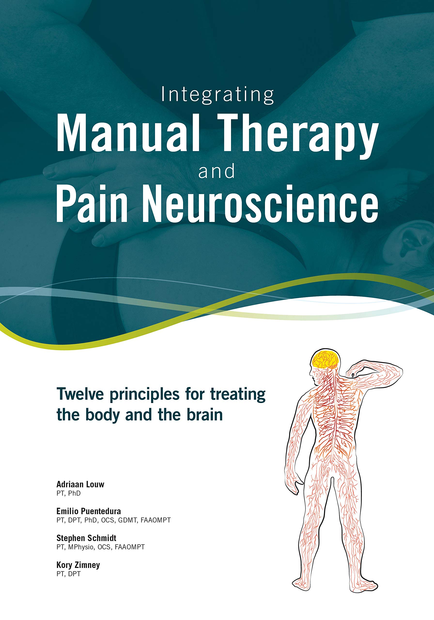 Integrating Manual Therapy and Pain Neuroscience Twelve principles for