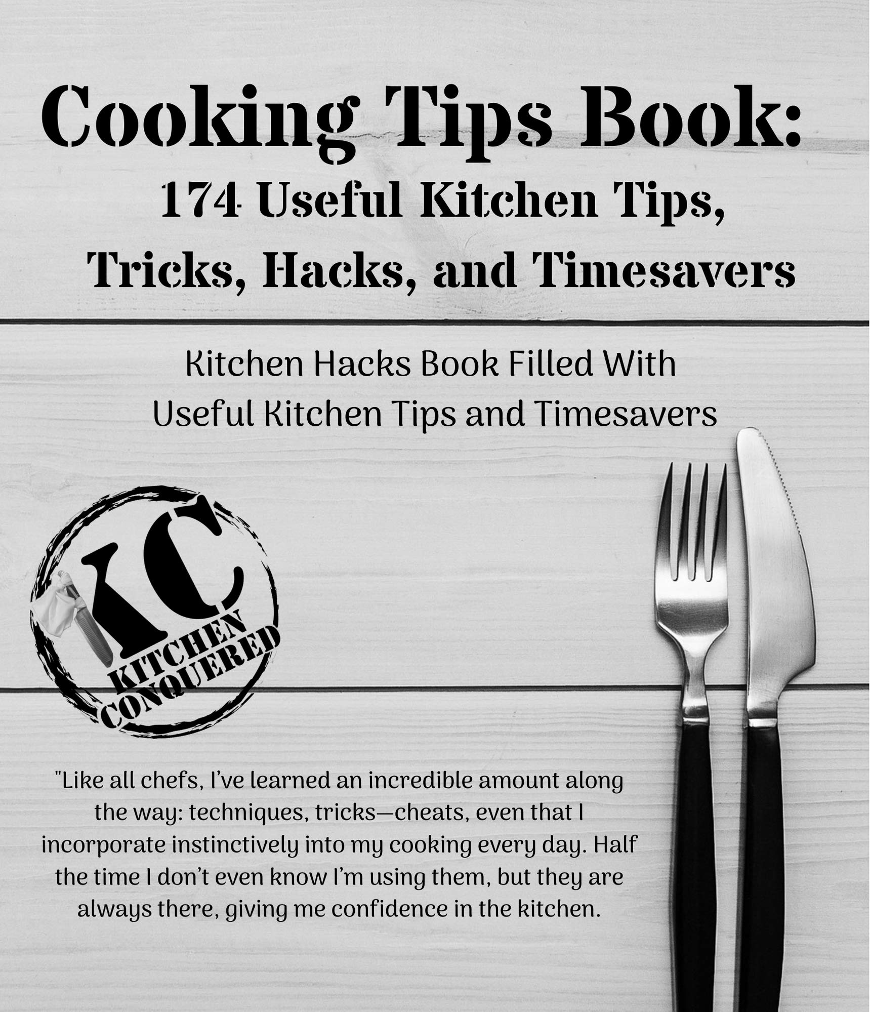 Cooking Tips Book 174 Useful Kitchen Tips, Tricks, Hacks, and Timesavers Kitchen Hacks Book