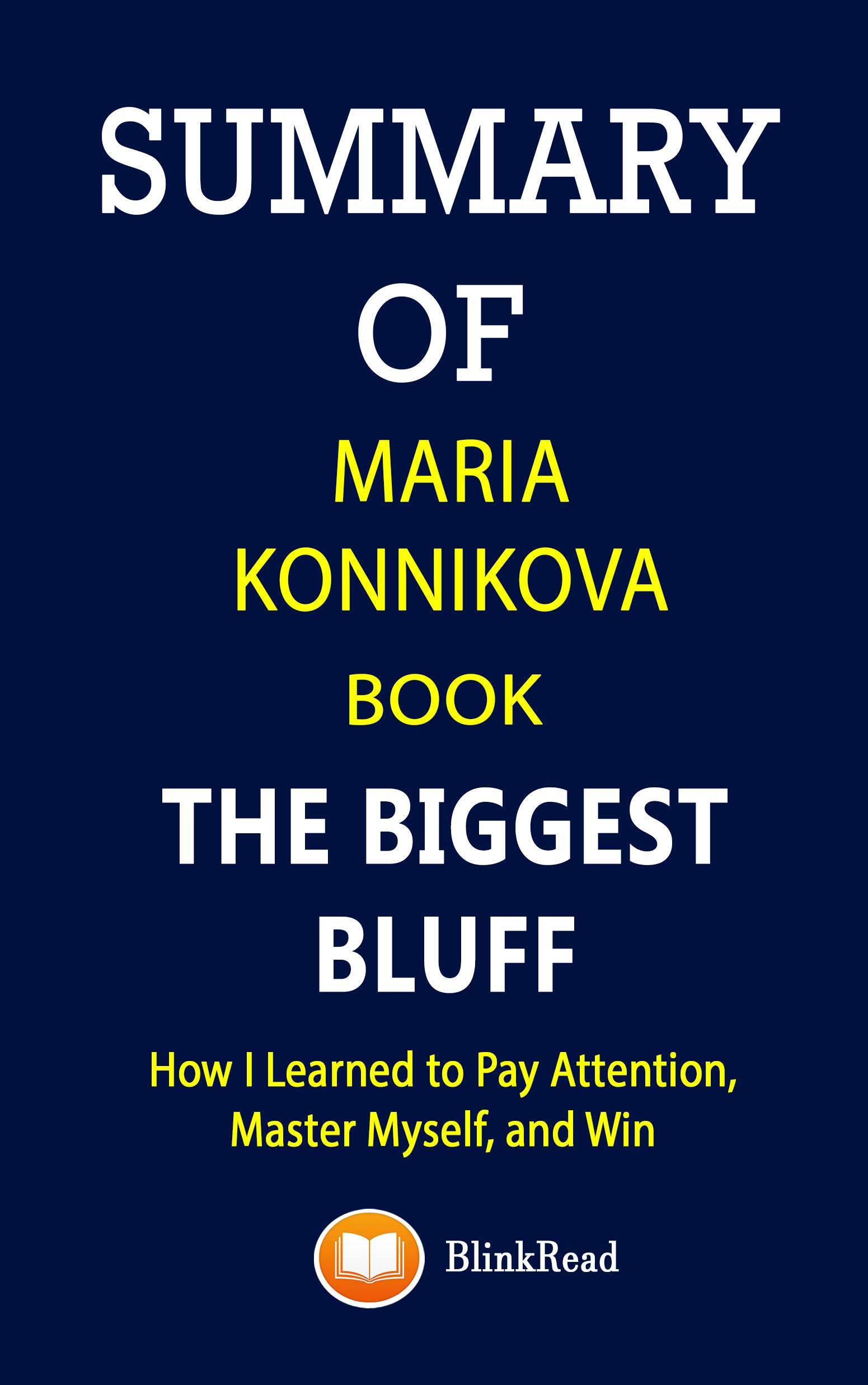 SUMMARY of Maria Konnikova Book; The Biggest Bluff How I Learned to
