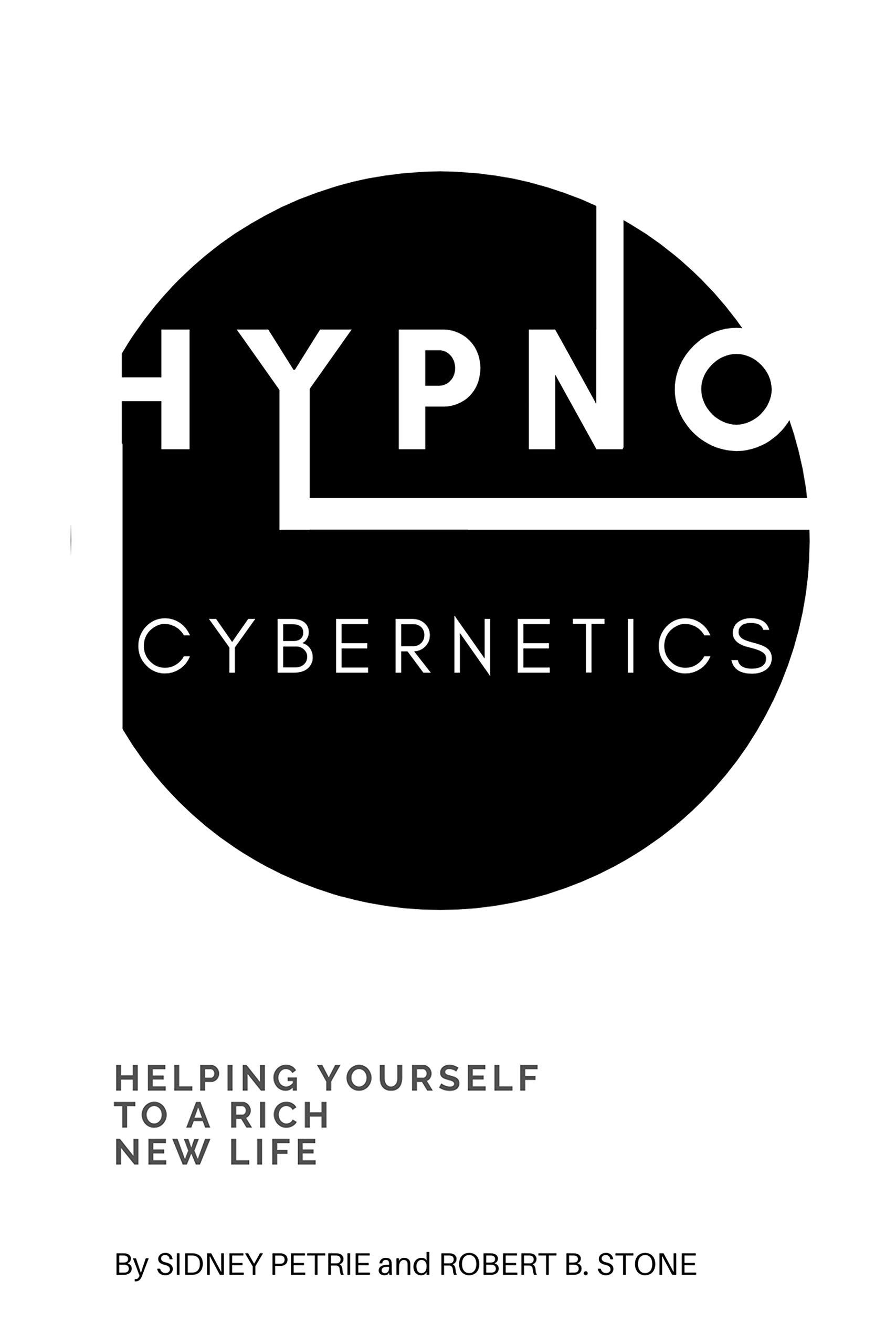 Hypno-Cybernetics: Helping Yourself to a Rich New Life
