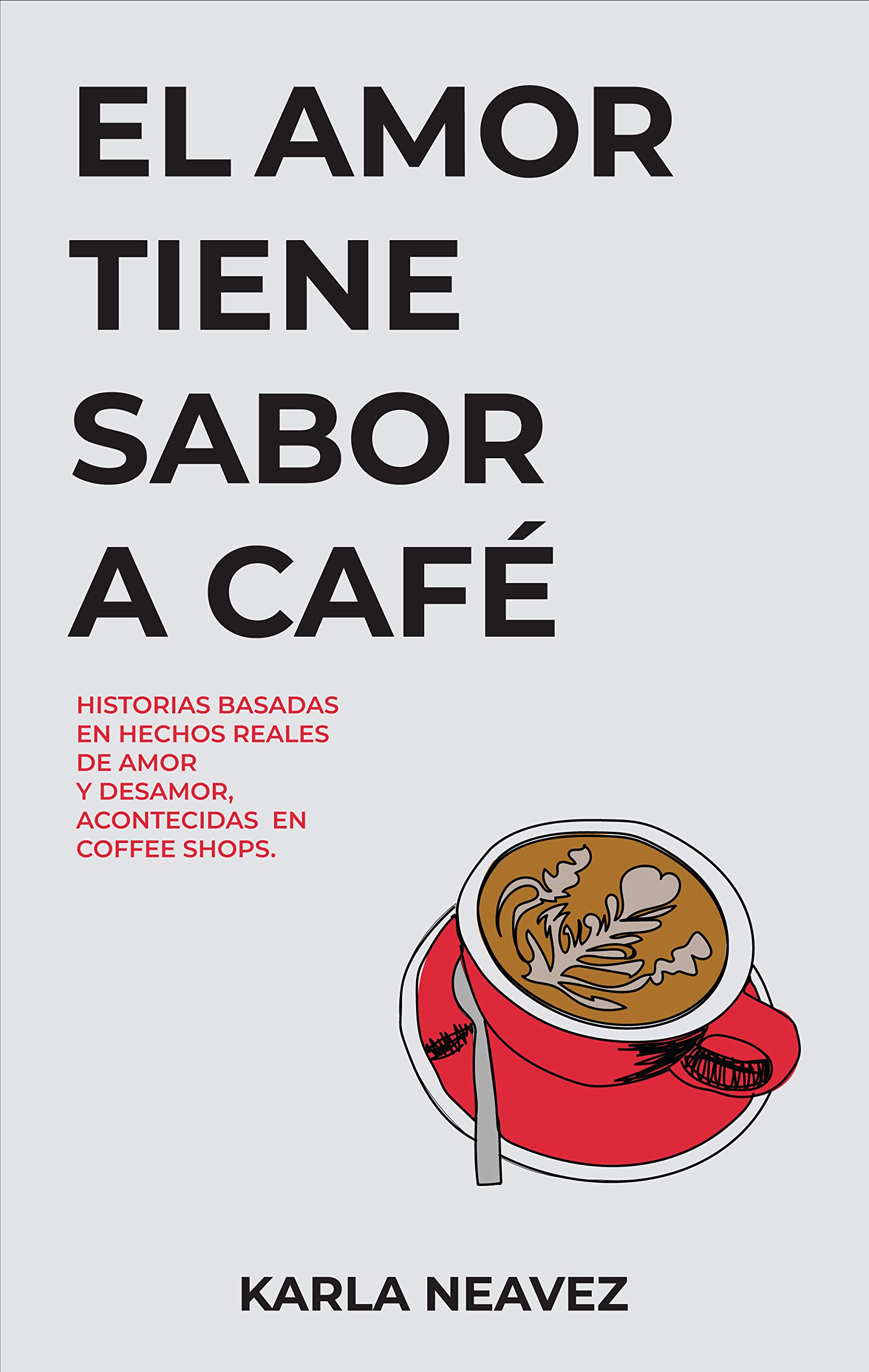 El Amor Tiene Sabor a Café Historias Basadas en Hechos Reales