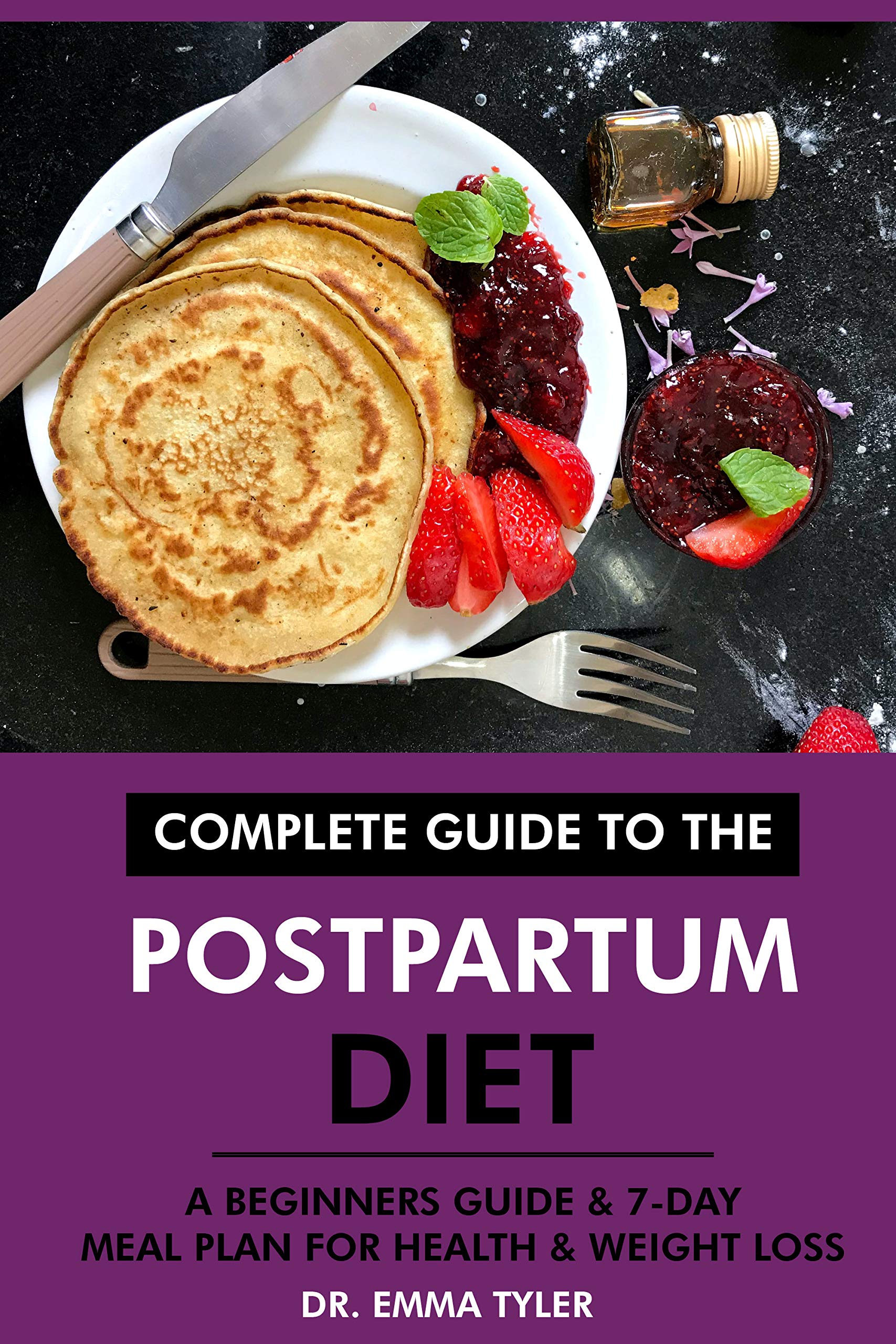 Complete Guide to the Postpartum Diet A Beginners Guide & 7Day Meal Plan for Health & Weight
