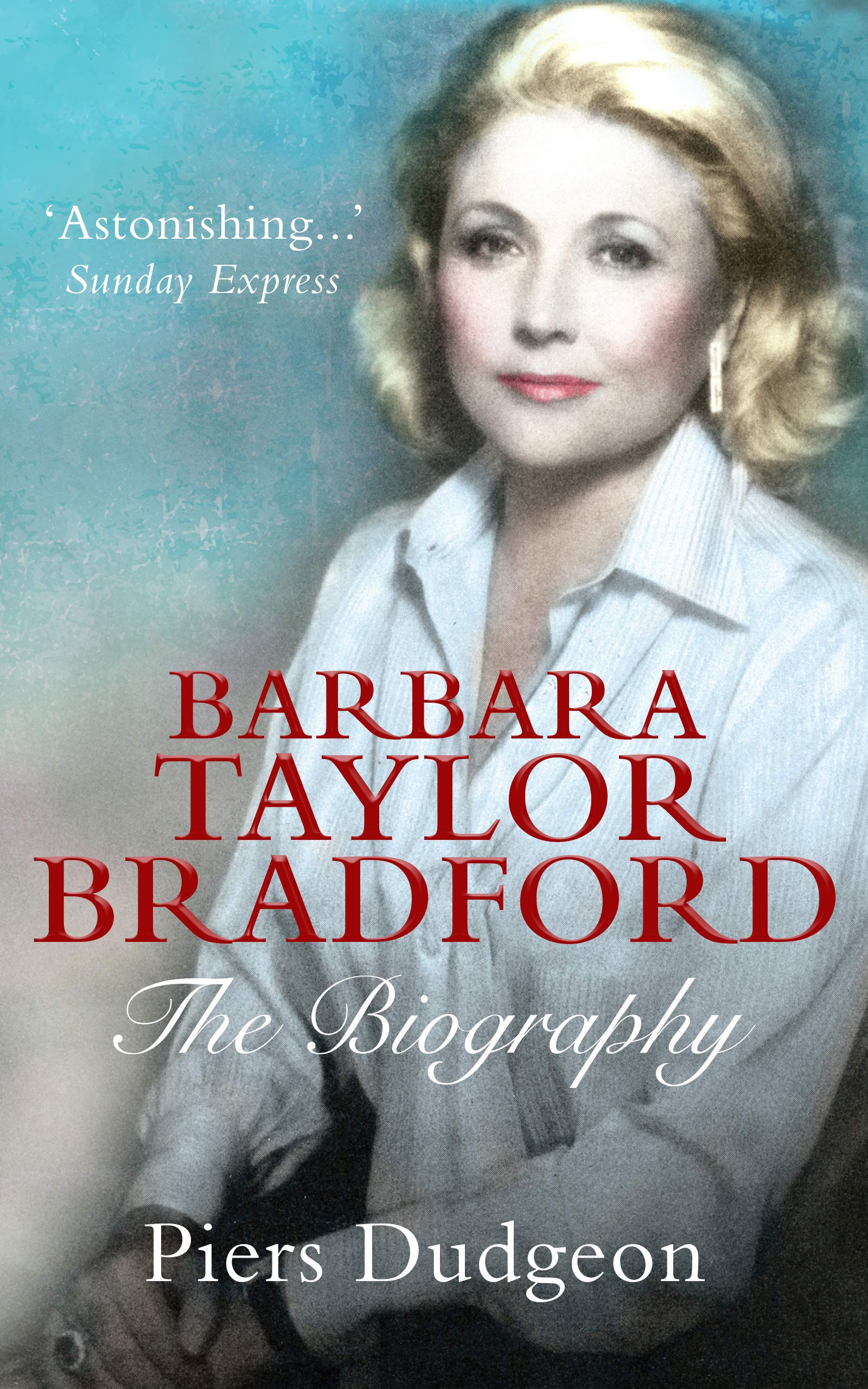 Barbara Taylor Bradford: The Biography by Piers Dudgeon | Goodreads