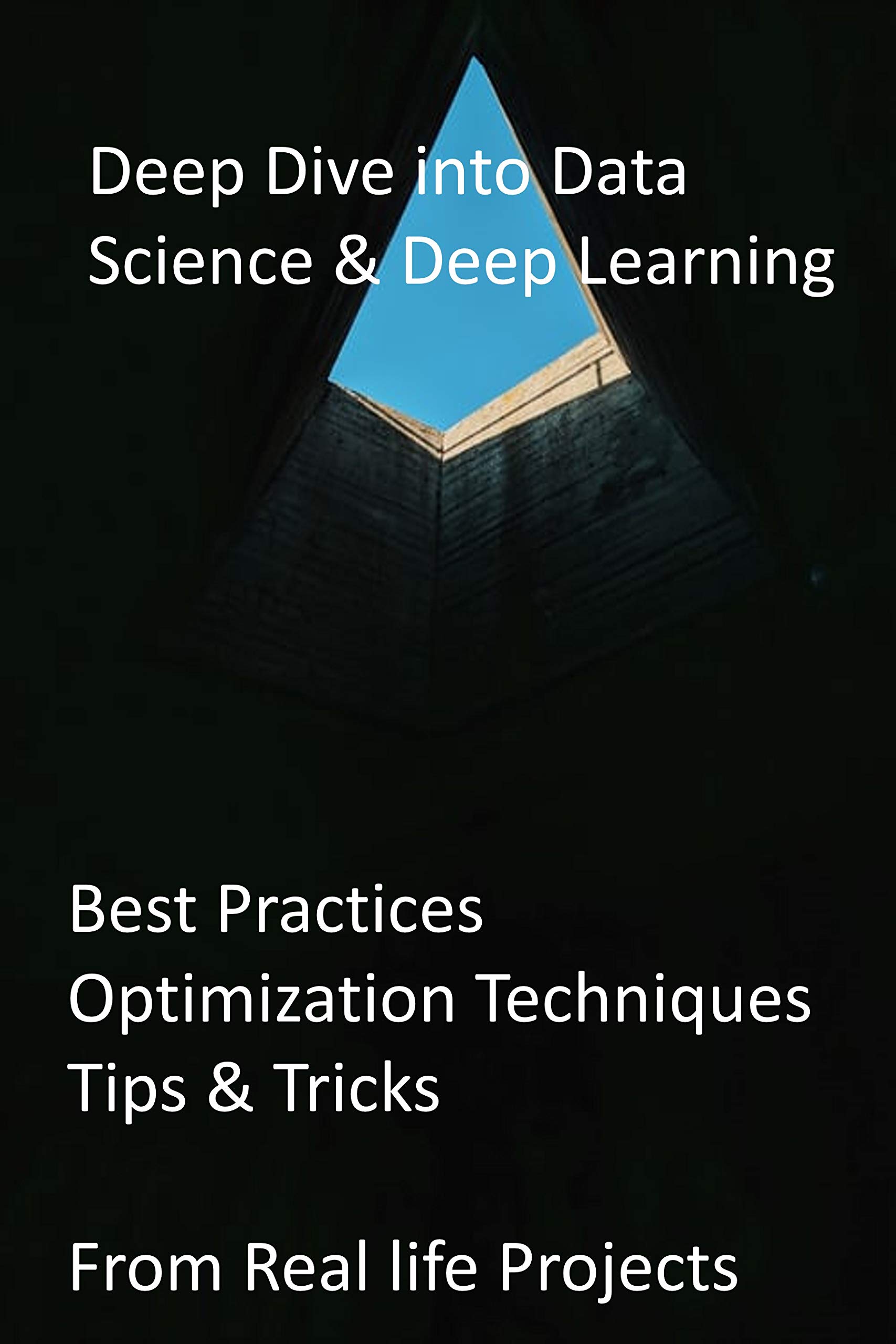 Deep Dive into Data Science & Deep Learning: Best Practices ...