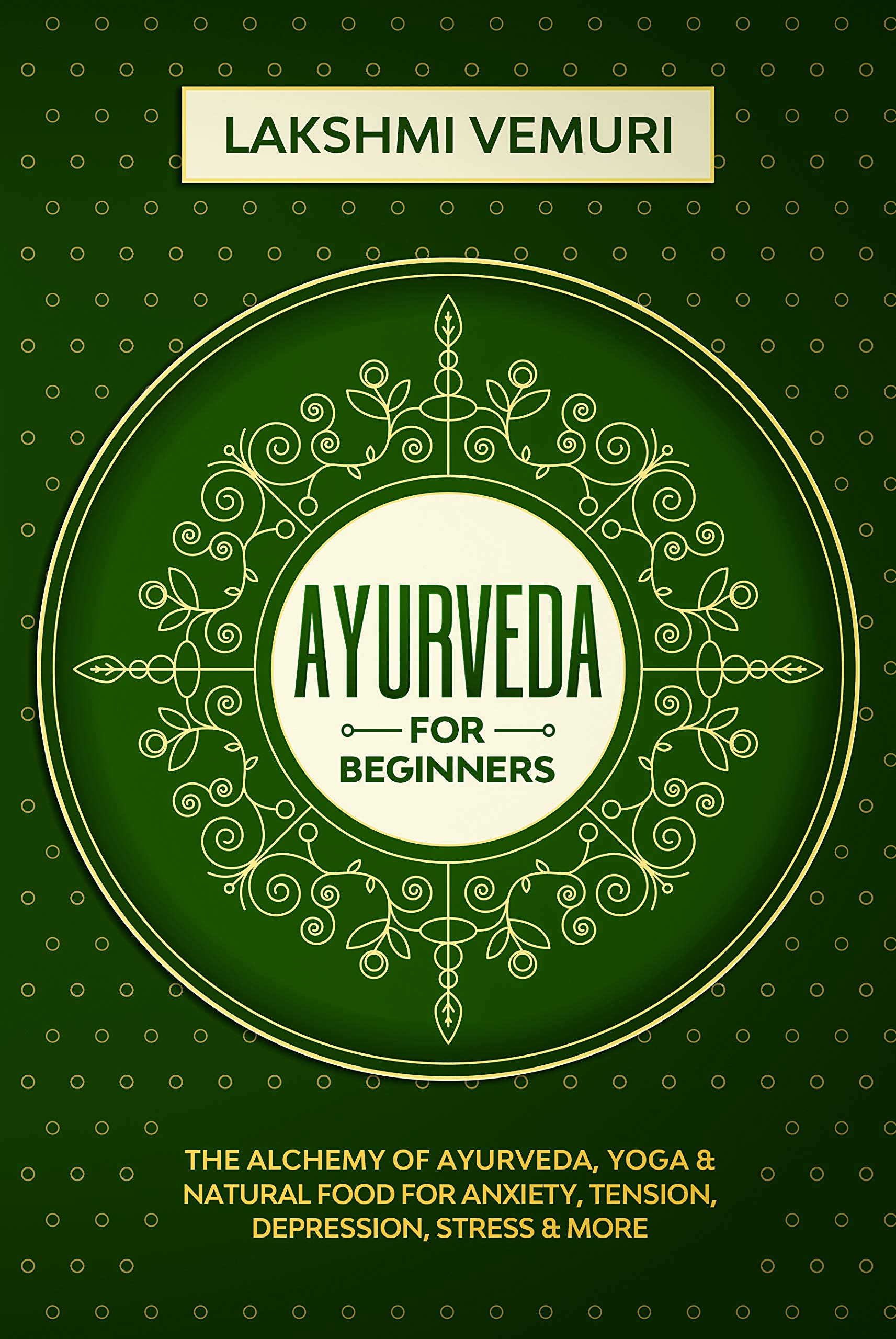 Ayurveda for Beginners The Alchemy of Ayurveda, Yoga & Natural Food