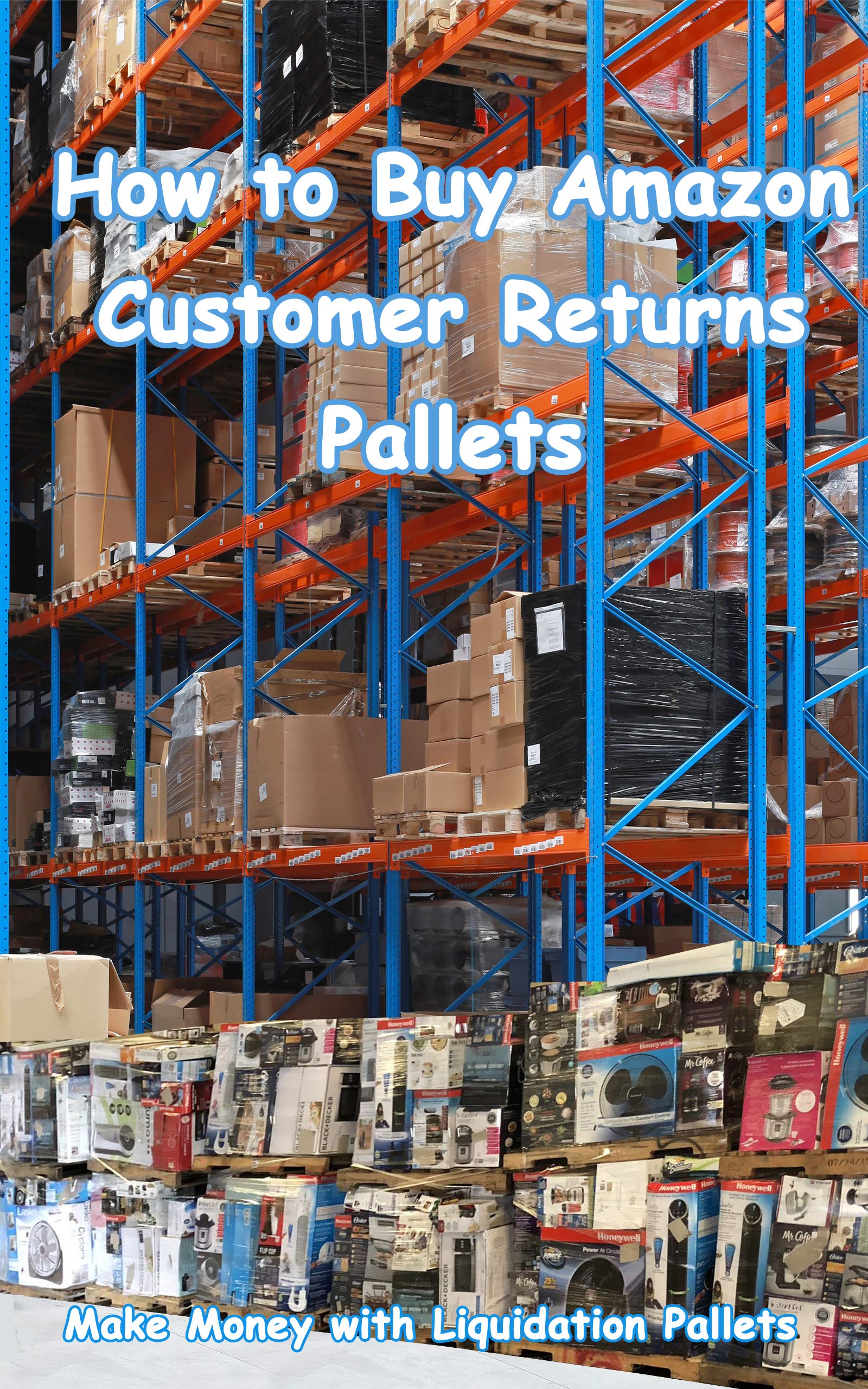 How to Buy Amazon Customer Returns Pallets: Make Money with Liquidation ...