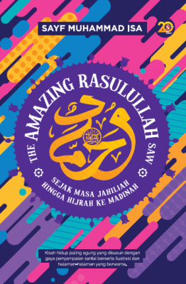 The Amazing Rasulullah: Sejak Masa Jahiliah hingga Hijrah ke Madinah