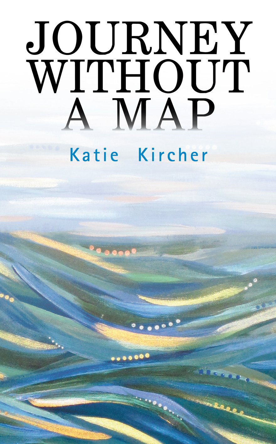 Journey Without A Map by Katie Kircher  Goodreads