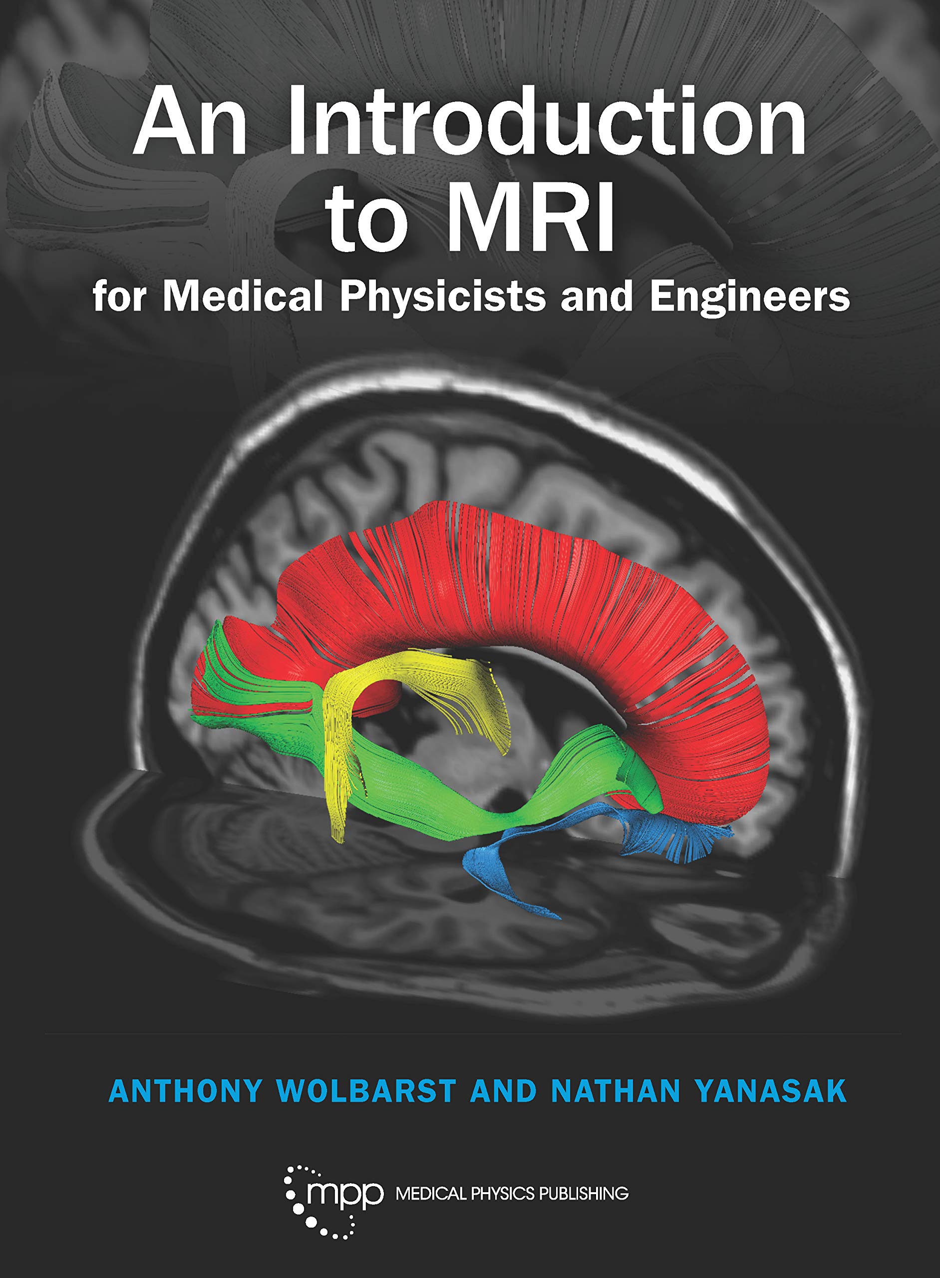 An Introduction to MRI for Medical Physicists and Engineers by Anthony