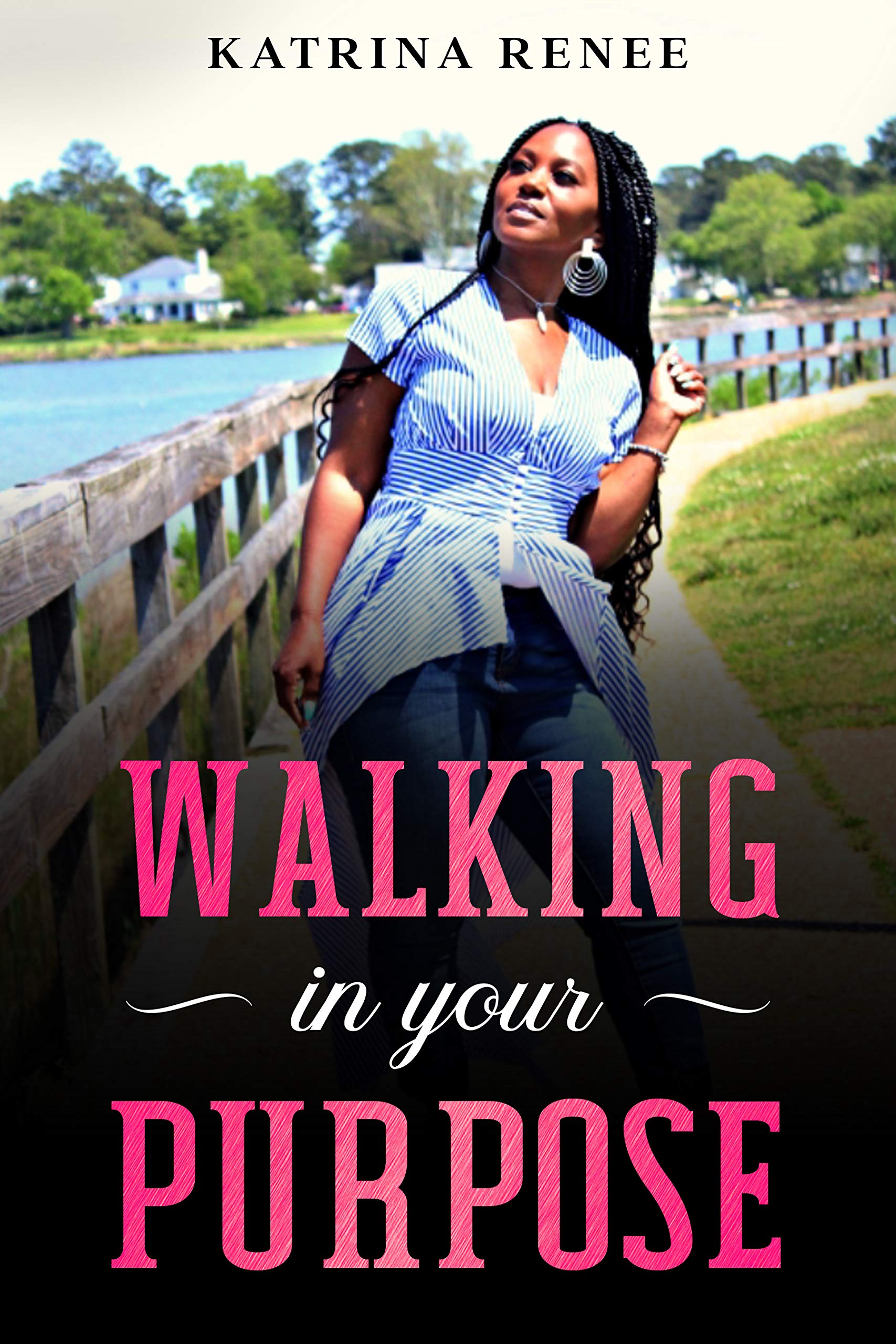 Walking in Your Purpose by Katrina Renee Goodreads