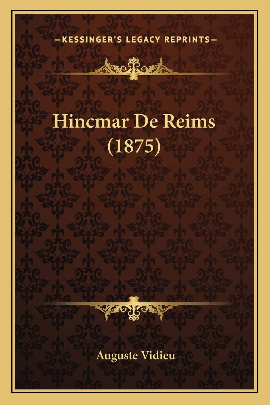 Hincmar De Reims (1875) (French Edition) by Auguste Vidieu Goodreads