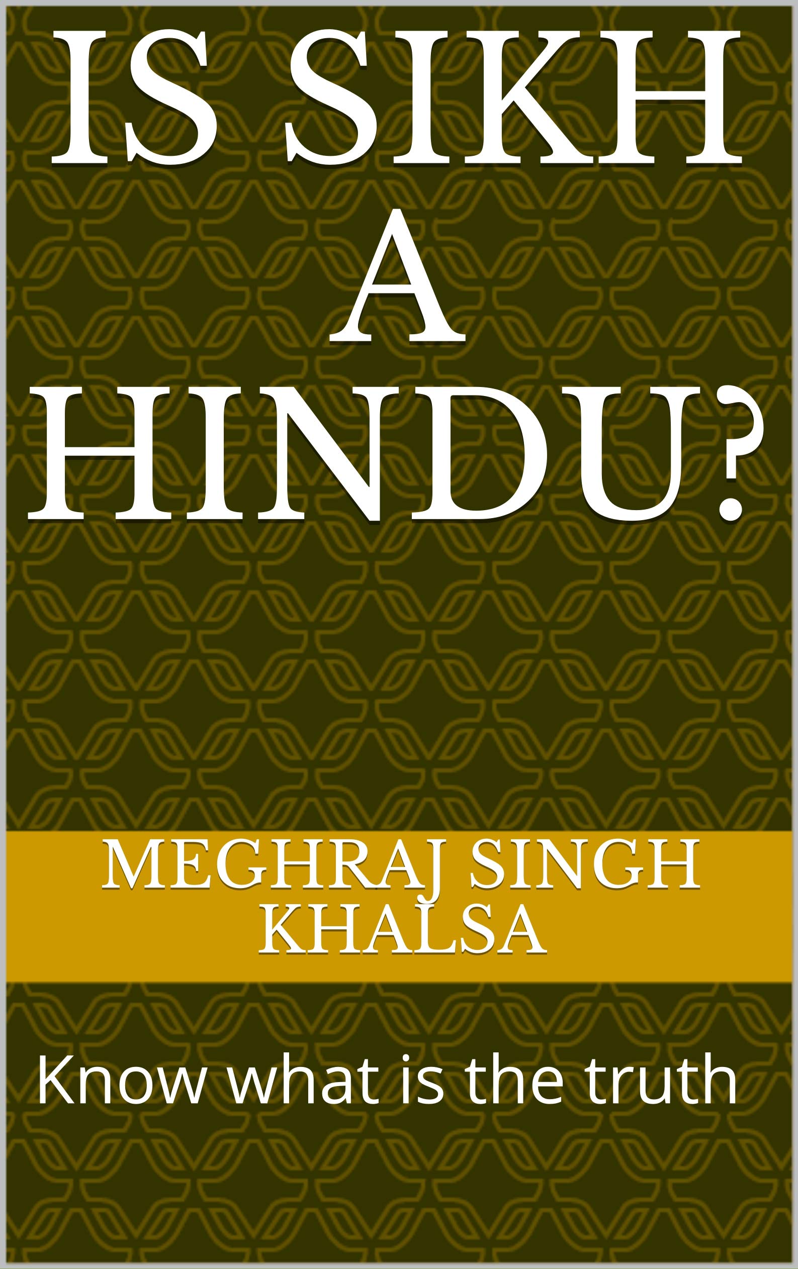 is-sikh-a-hindu-know-what-is-the-truth-by-meghraj-singh-khalsa