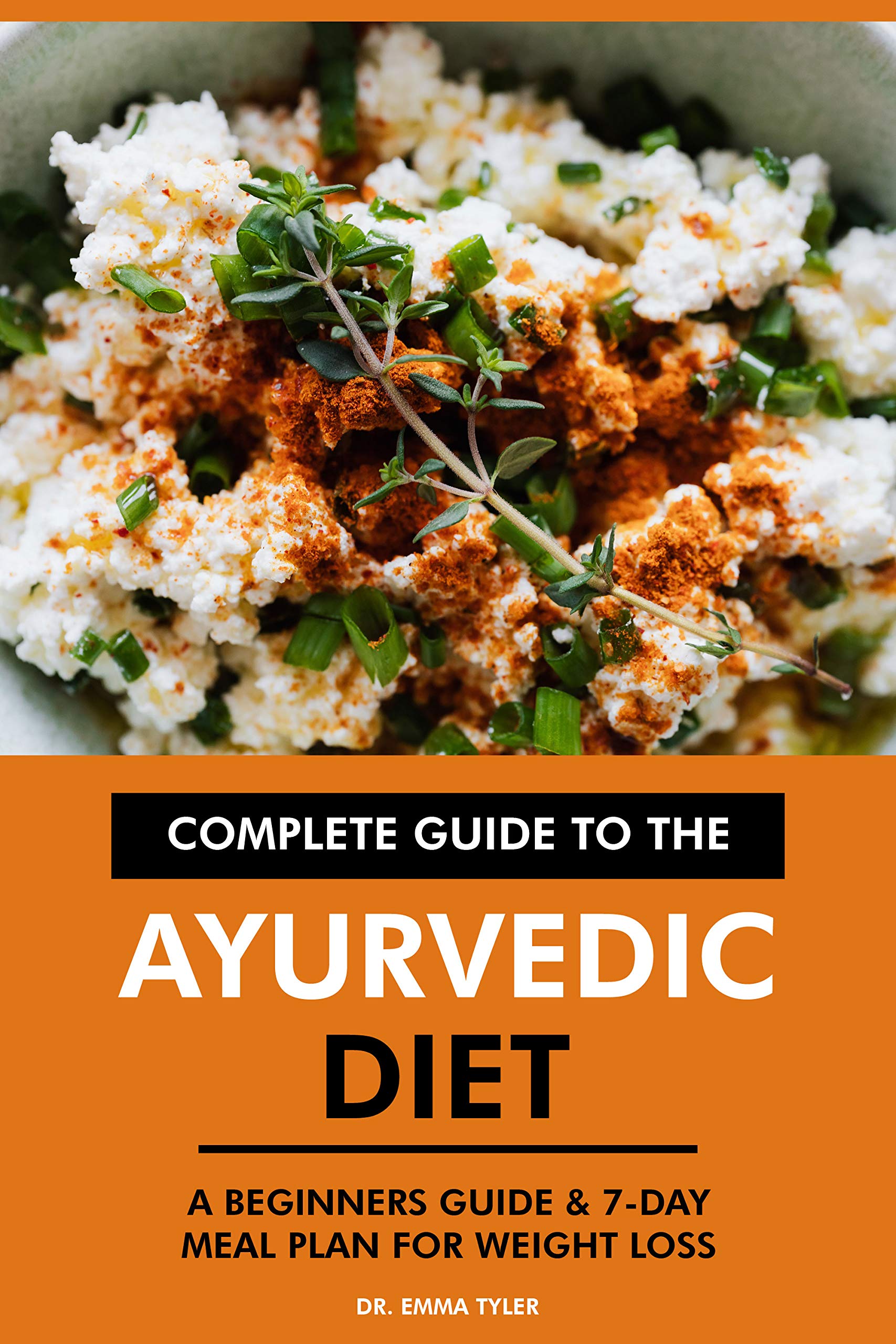Complete Guide to the Ayurvedic Diet A Beginners Guide & 7Day Meal