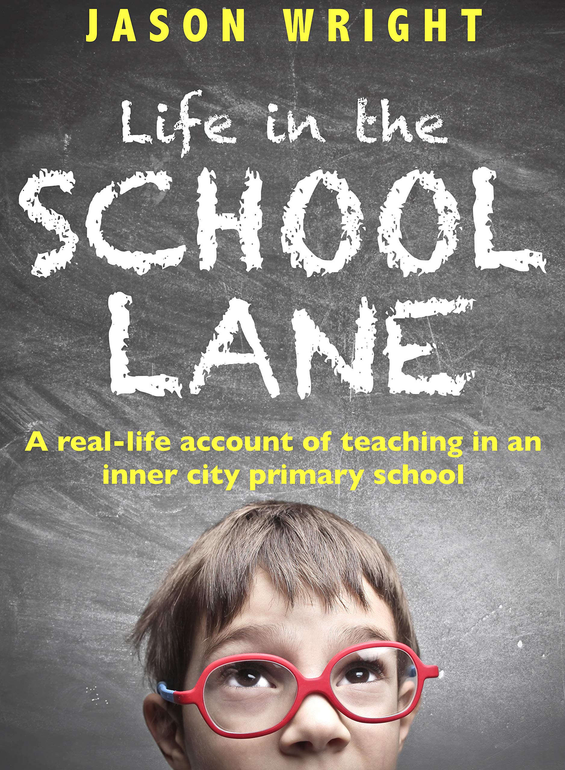Life in the School Lane: A real-life account of teaching in an inner-city primary school