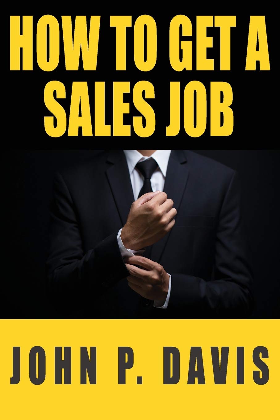 how-to-get-a-sales-job-by-john-p-davis-goodreads