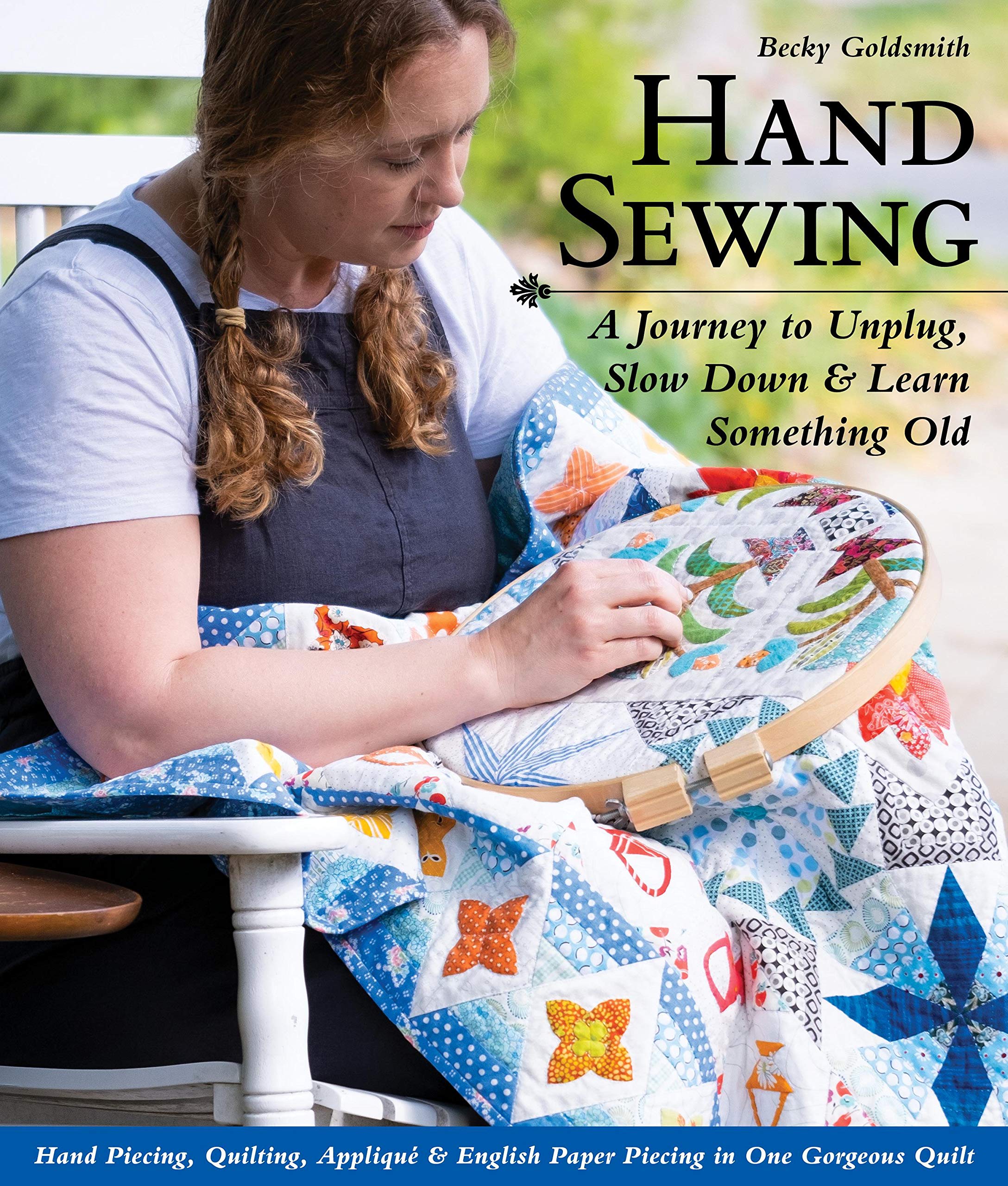 Hand Sewing A Journey to Unplug, Slow Down & Learn Something Old; Hand
