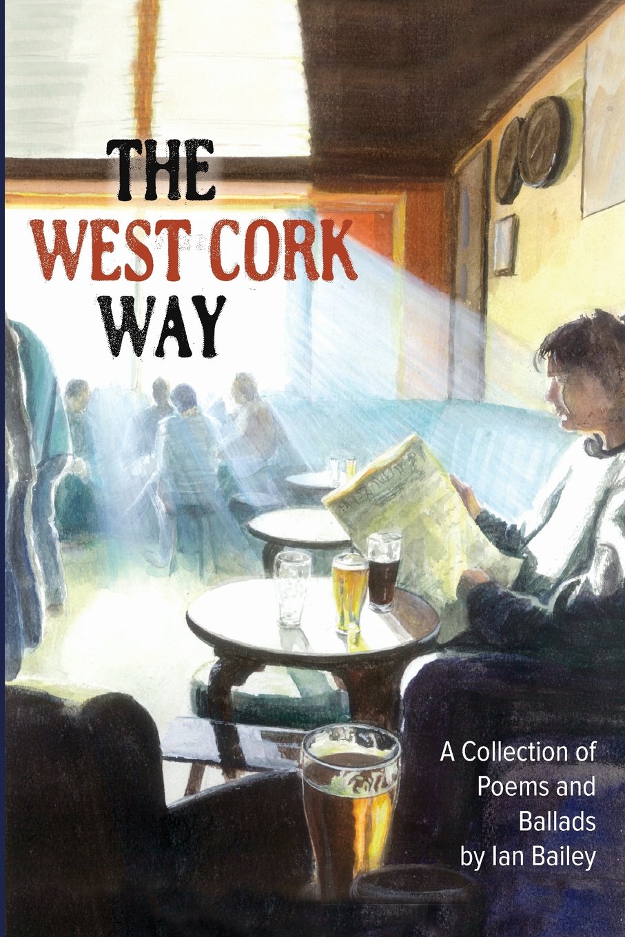The West Cork Way:A Collection of Poems and Ballads by Mr Ian Kenneth Bailey | Goodreads