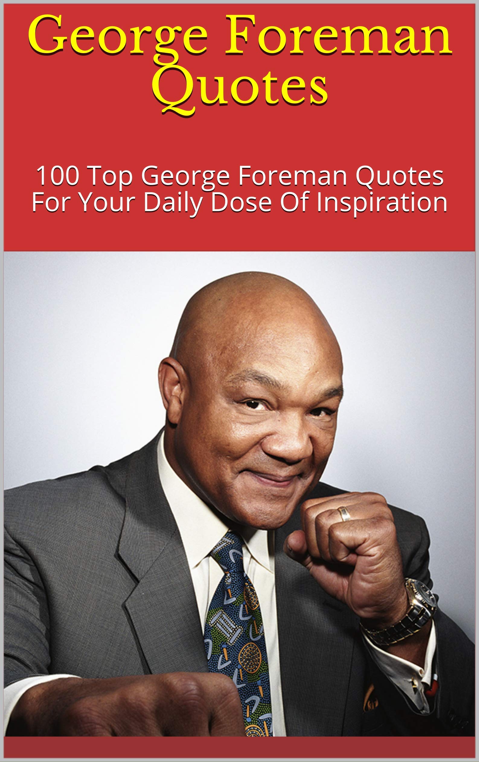 Foreman Quotes 100 Top Foreman Quotes For Your Daily